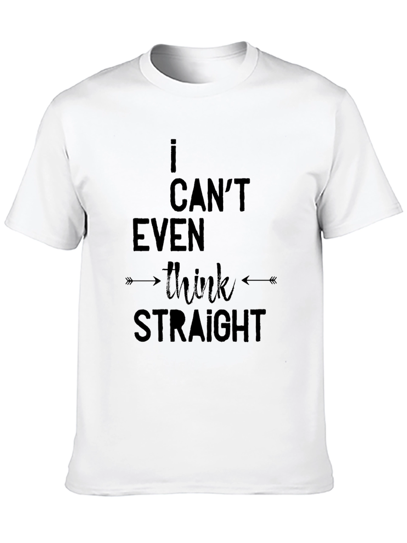 Black I Can't Even Think Straight - Black T-Shirt view 10