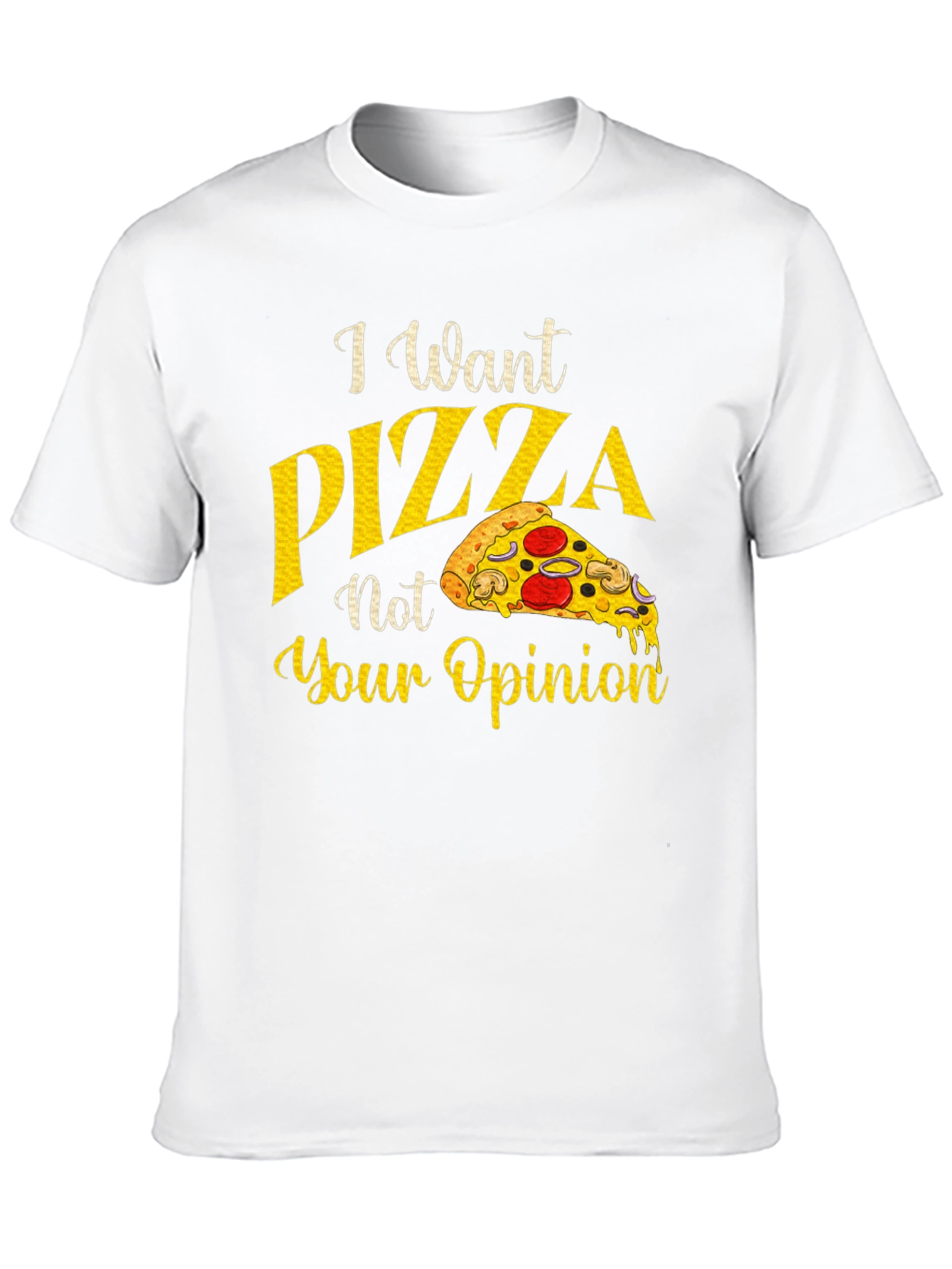 Black I Want Pizza Not Your Opinion Graphic T-Shirt view 10
