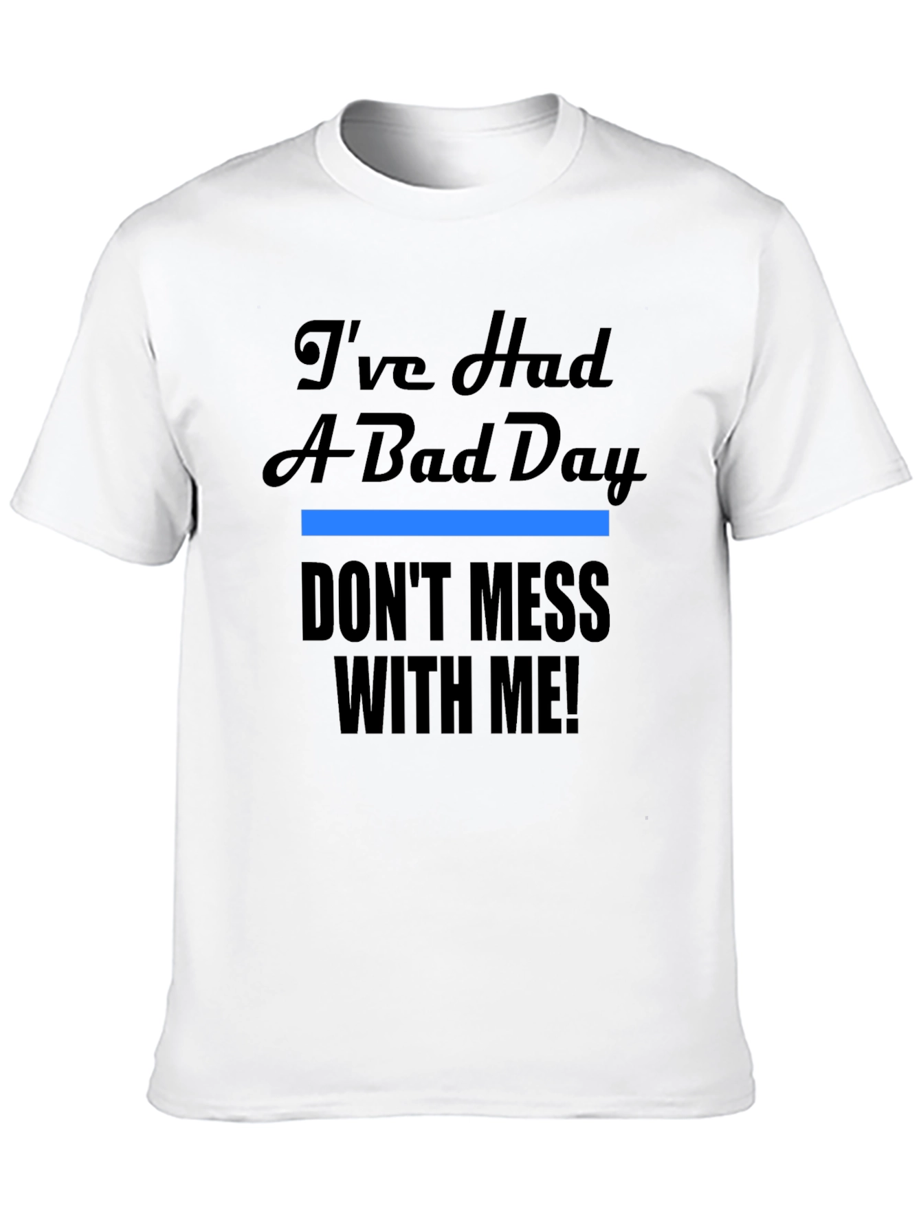 Black I've Had A Bad Day T-Shirt - Funny Novelty Tee view 10