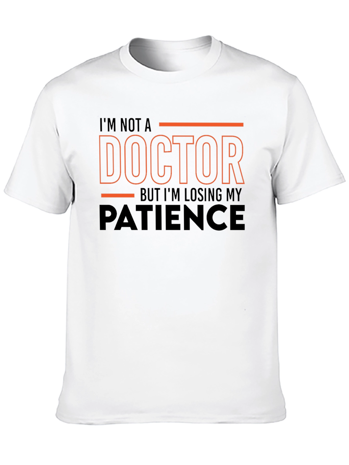 Black Funny T-Shirt: I'm Not a Doctor - Losing Patience view 10