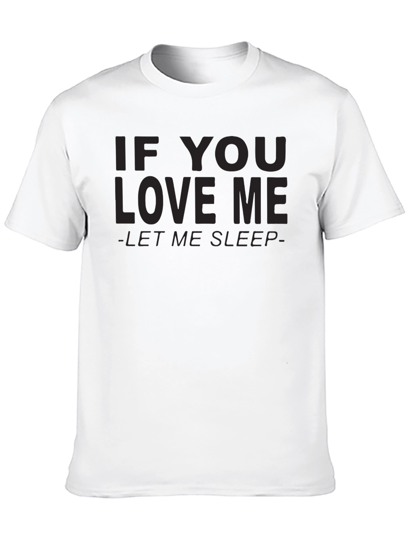 Black If You Love Me Let Me Sleep T-Shirt view 10