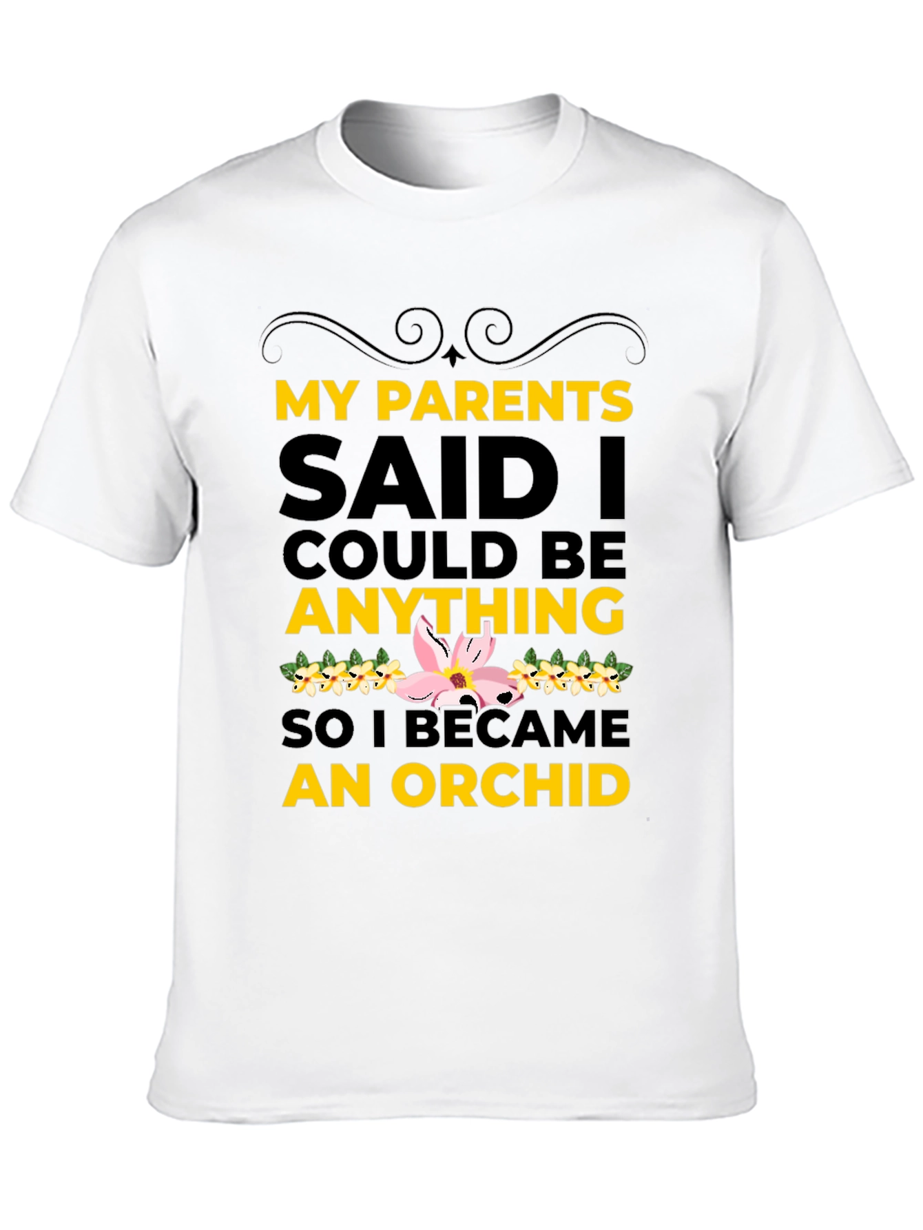 Black My Parents Said I Could Be An Orchid T-Shirt view 10