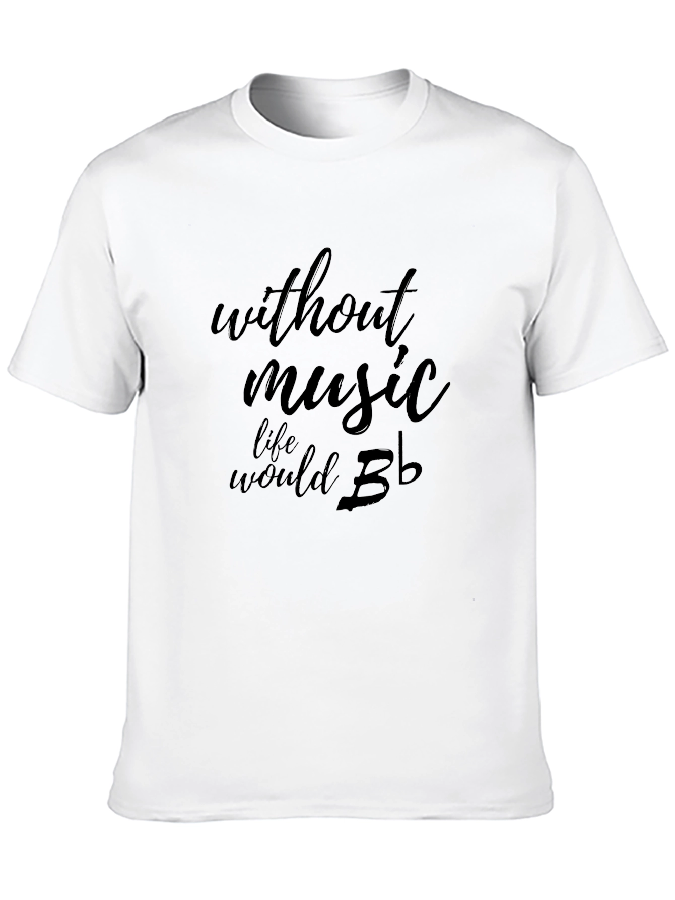 Black Without Music Life Would B Flat T-Shirt view 10