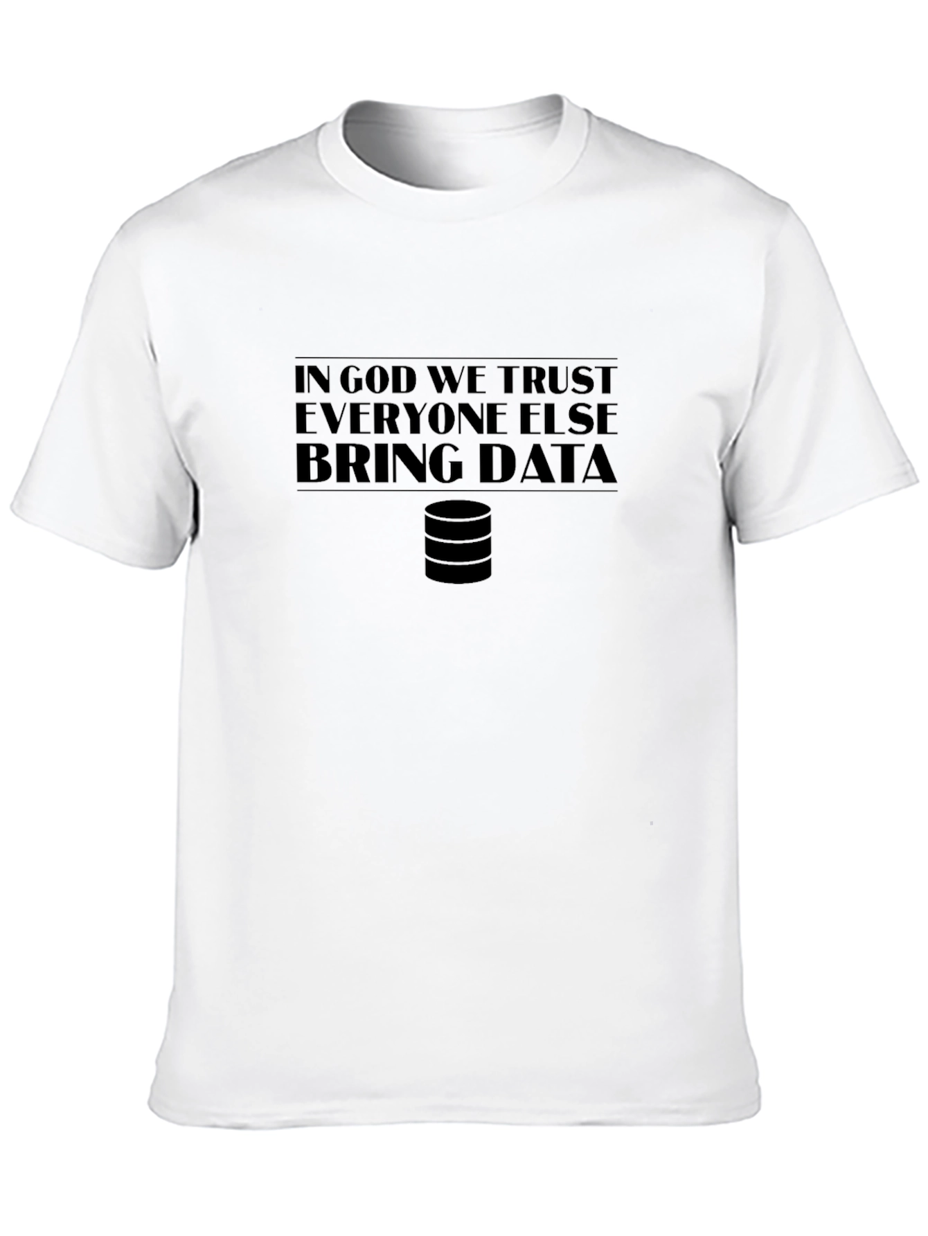 Black Data T-Shirt: In God We Trust Bring Data view 10