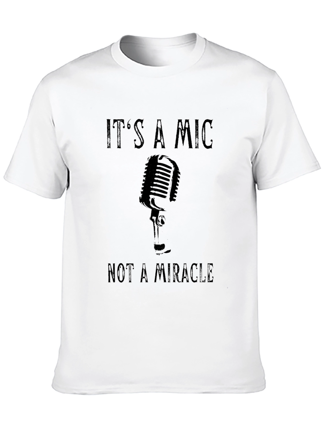 Black It's A Mic Not A Miracle Graphic T-Shirt view 10