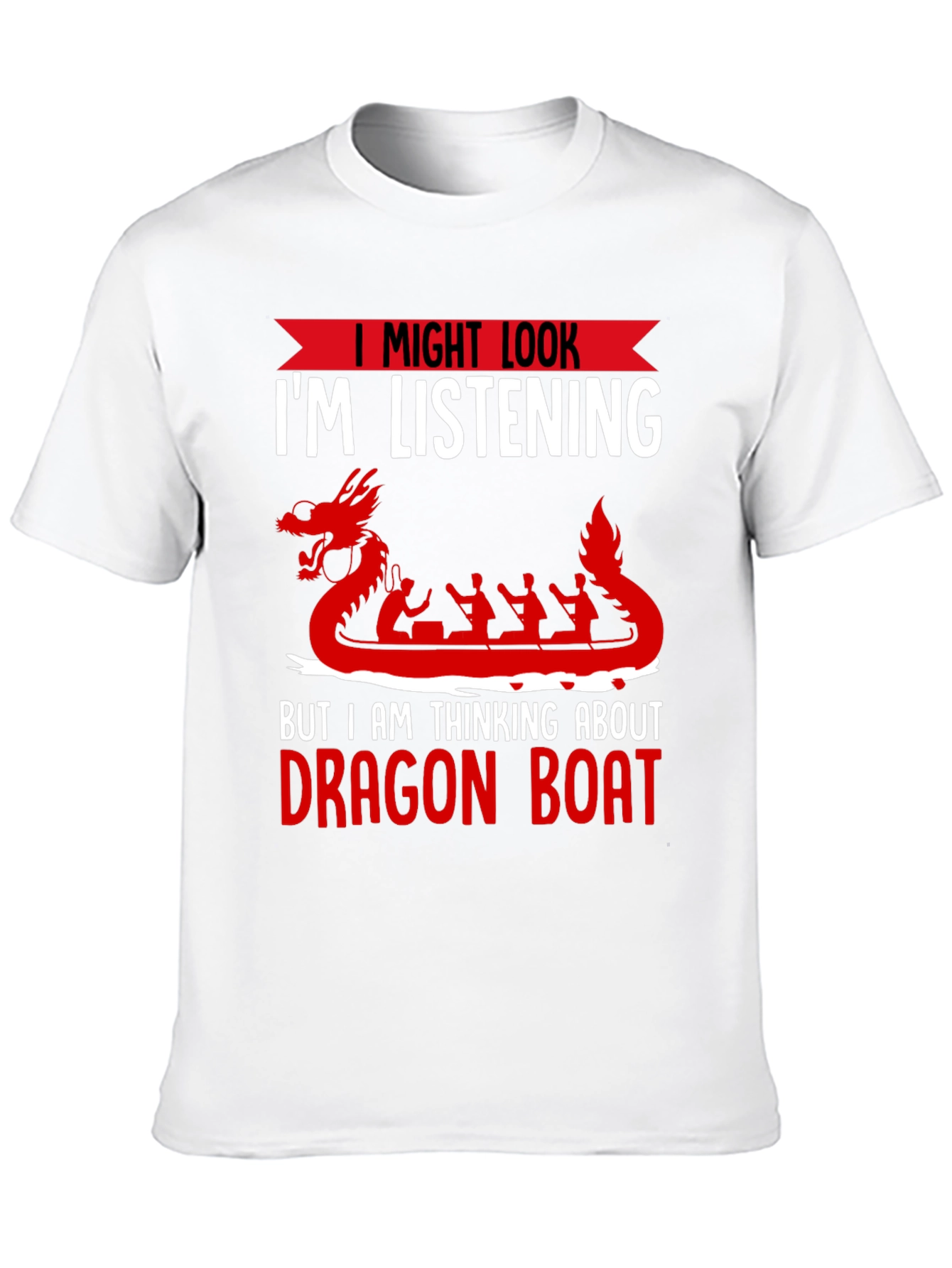 Black Dragon Boat T-Shirt - I Might Look I'm Listening view 10