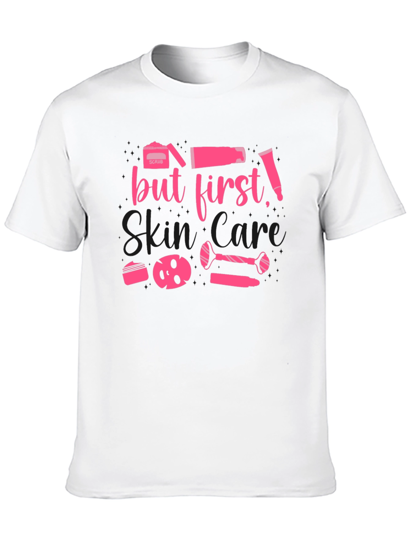But First, Skin Care T-Shirt - 10