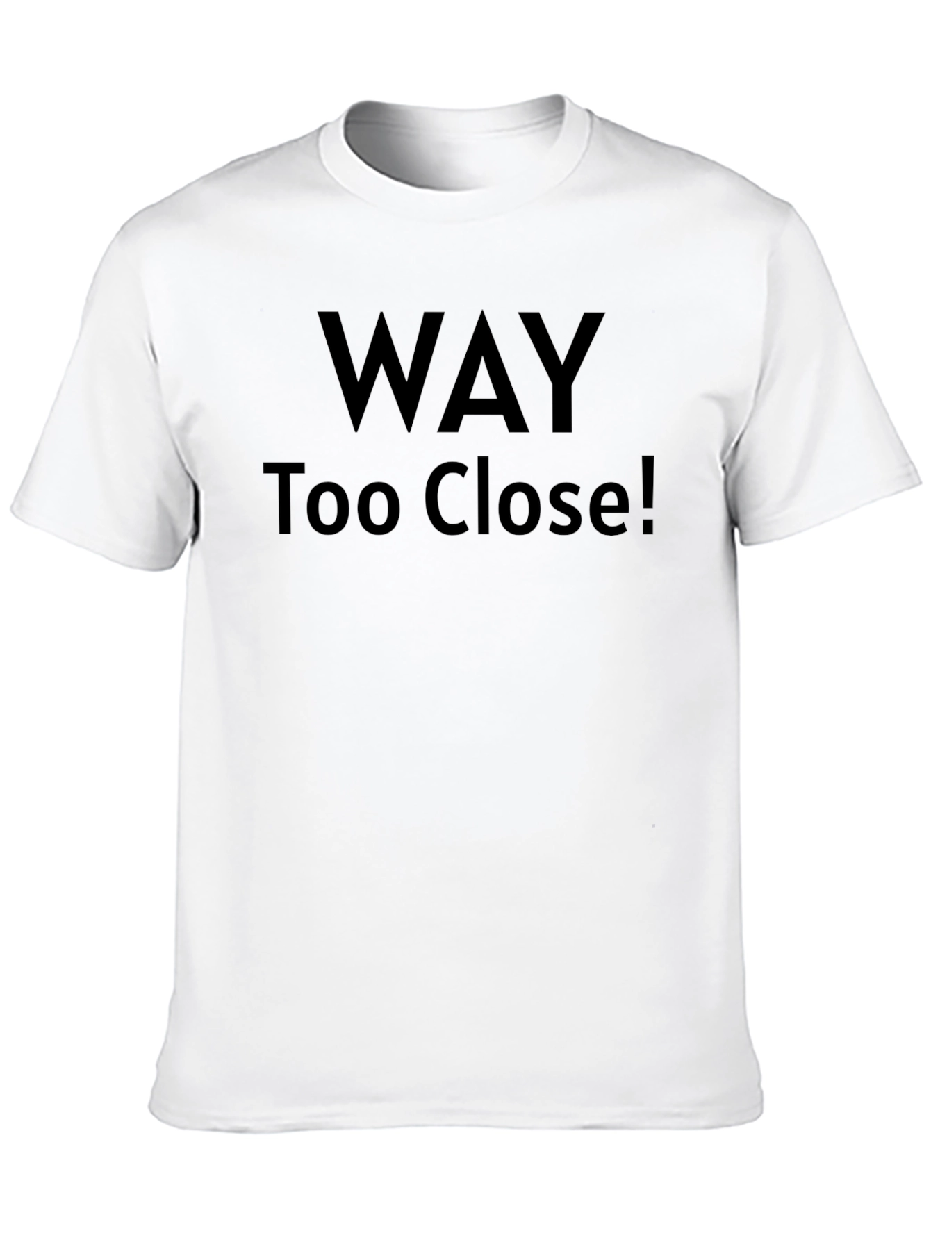 Black Way Too Close! Graphic T-Shirt view 10