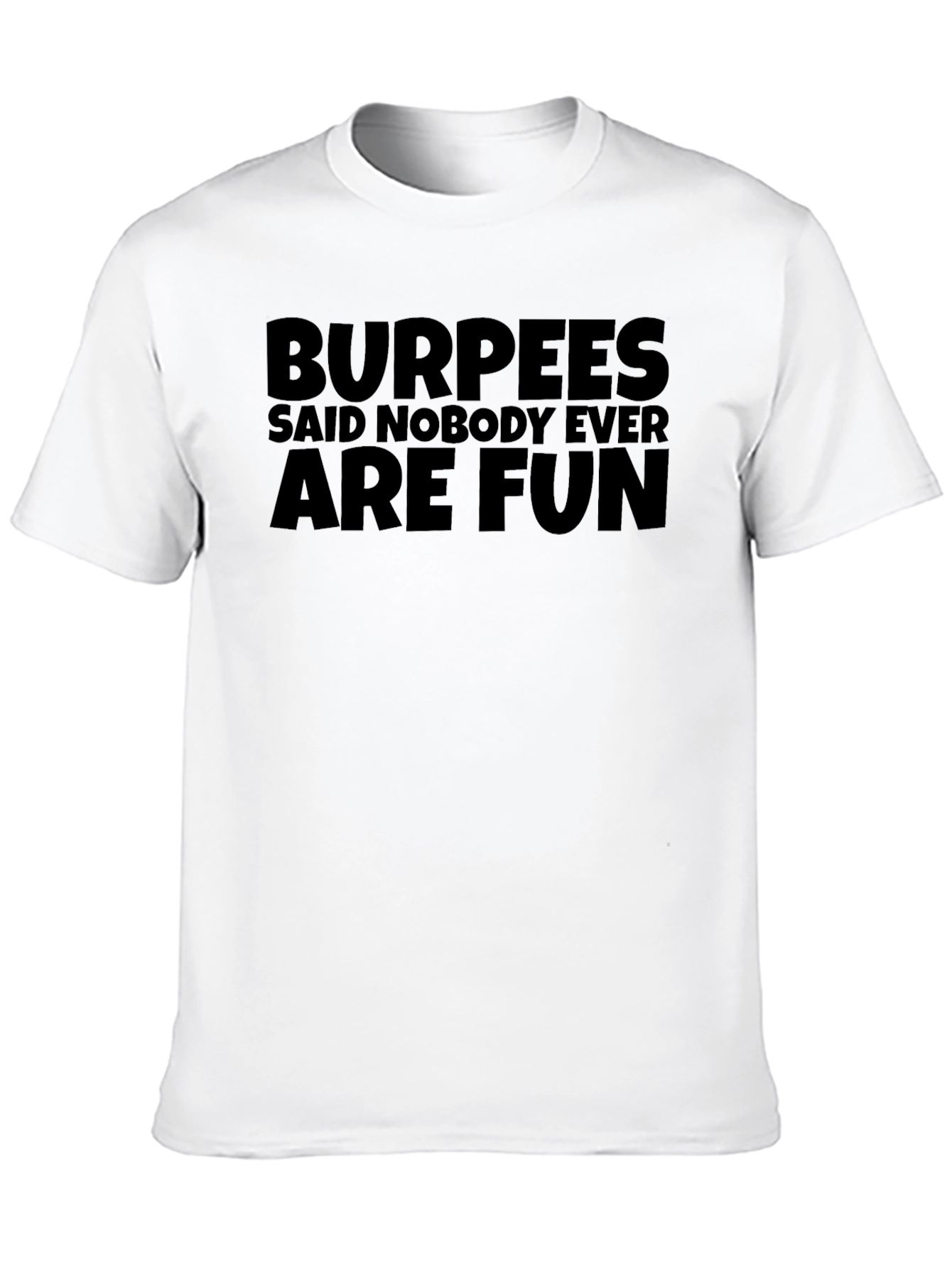 Black Burpees Said Nobody Ever are Fun Black T-Shirt view 10