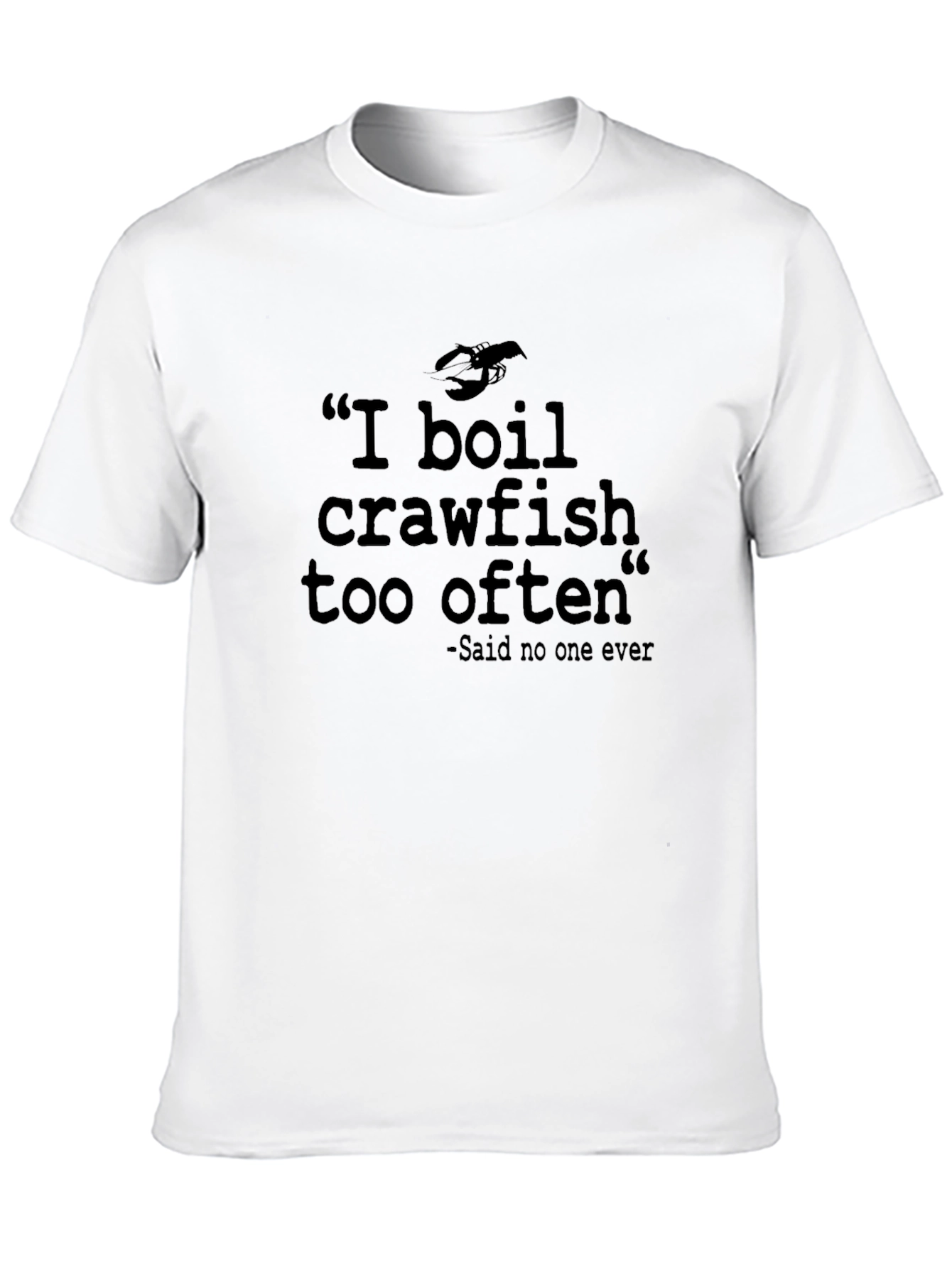 Black I Boil Crawfish Too Often T-Shirt view 10