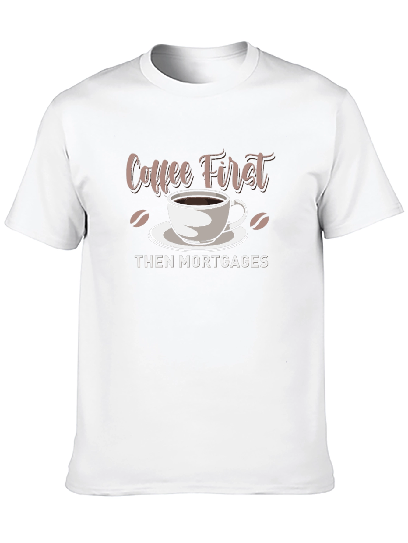 Black Coffee First, Then Mortgages - Funny Graphic T-Shirt view 10