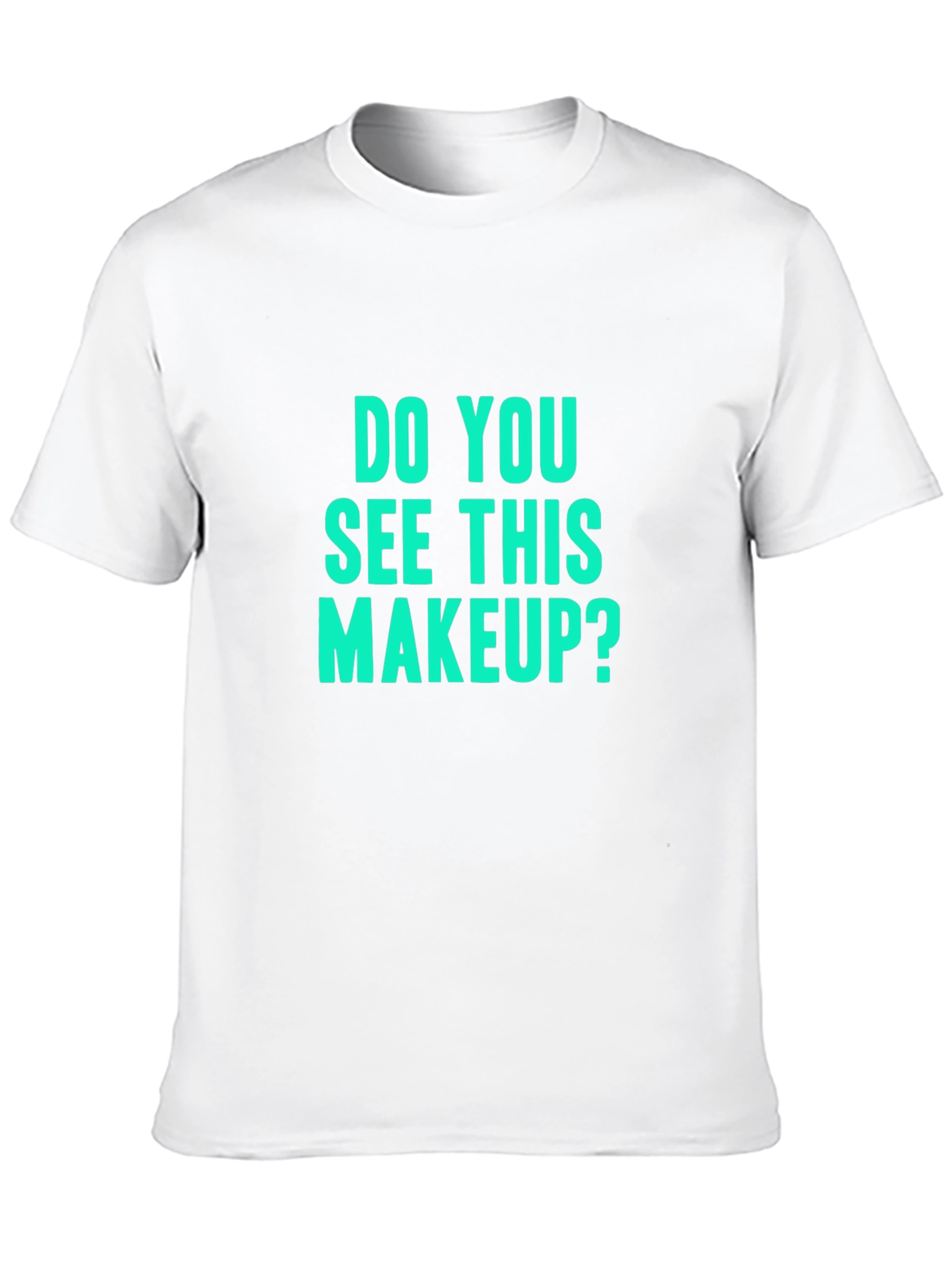 Black Do You See This Makeup? Black Graphic T-Shirt view 10