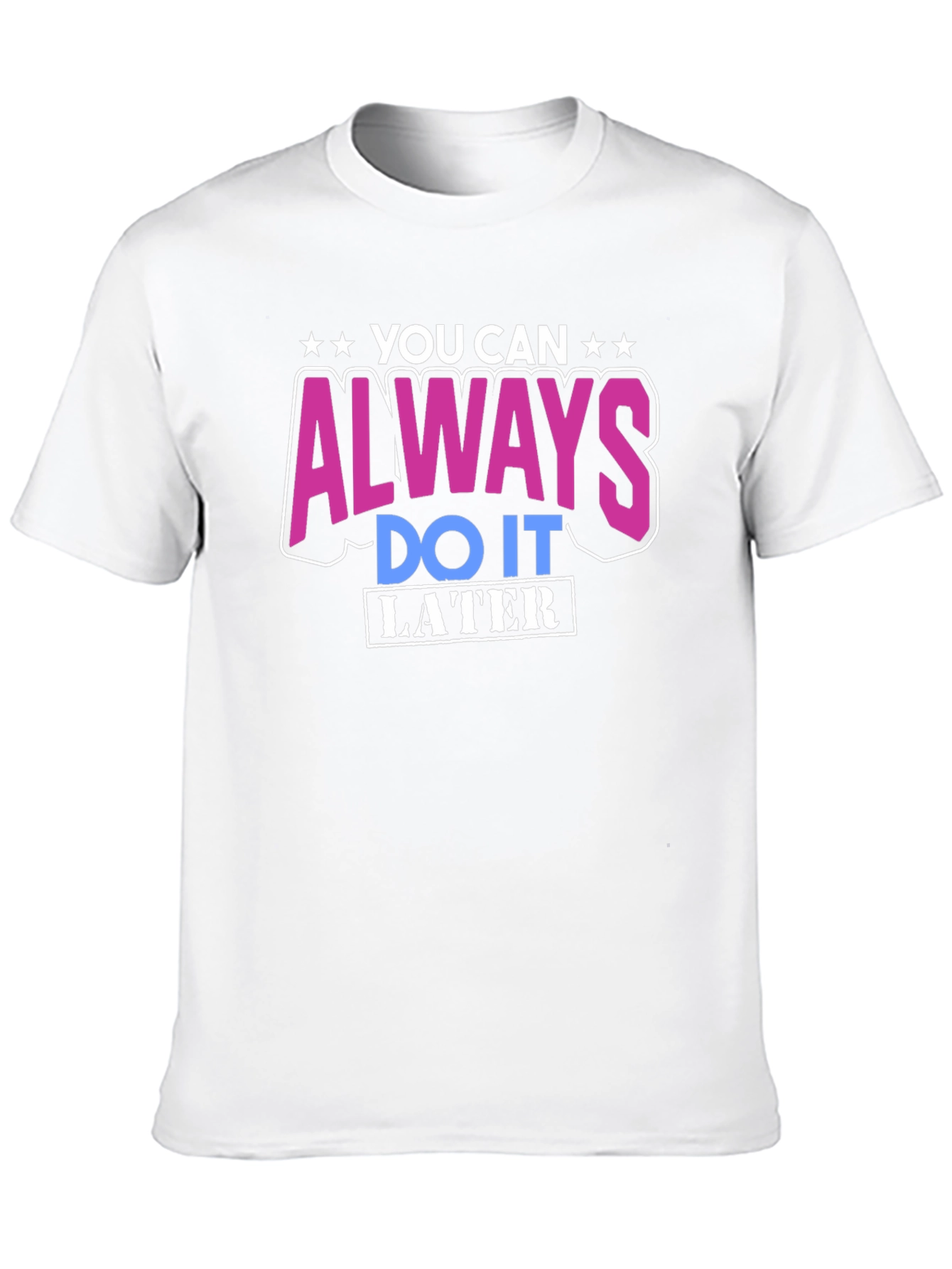 Black You Can Always Do It Later T-Shirt view 10