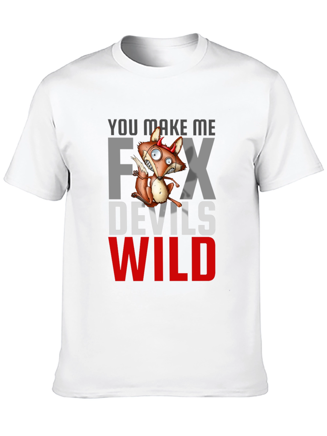 Black You Make Me Fox Devils Wild T-Shirt view 10