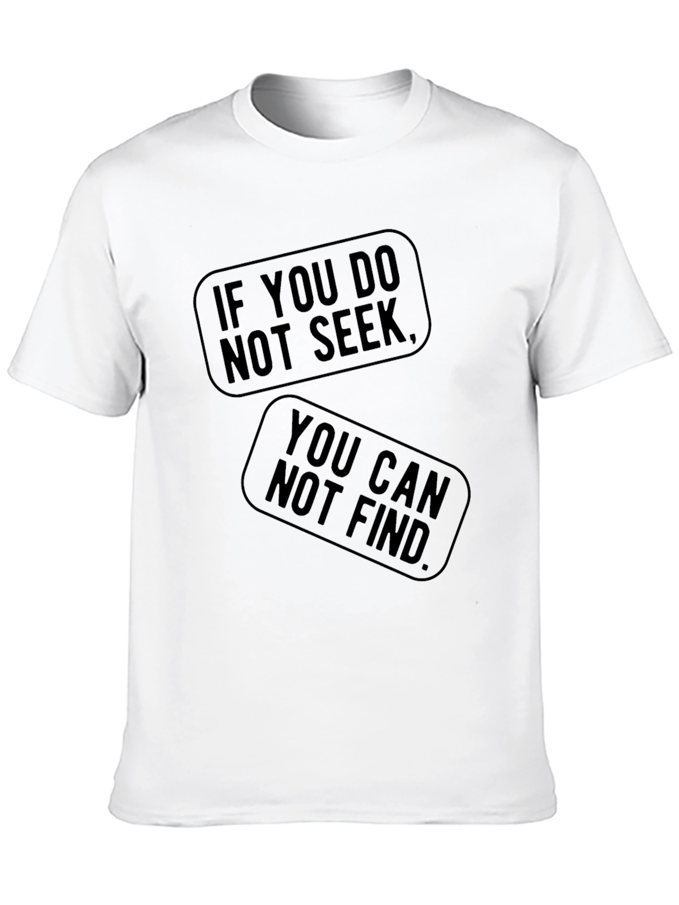Black If You Do Not Seek T-Shirt - You Can Not Find view 10