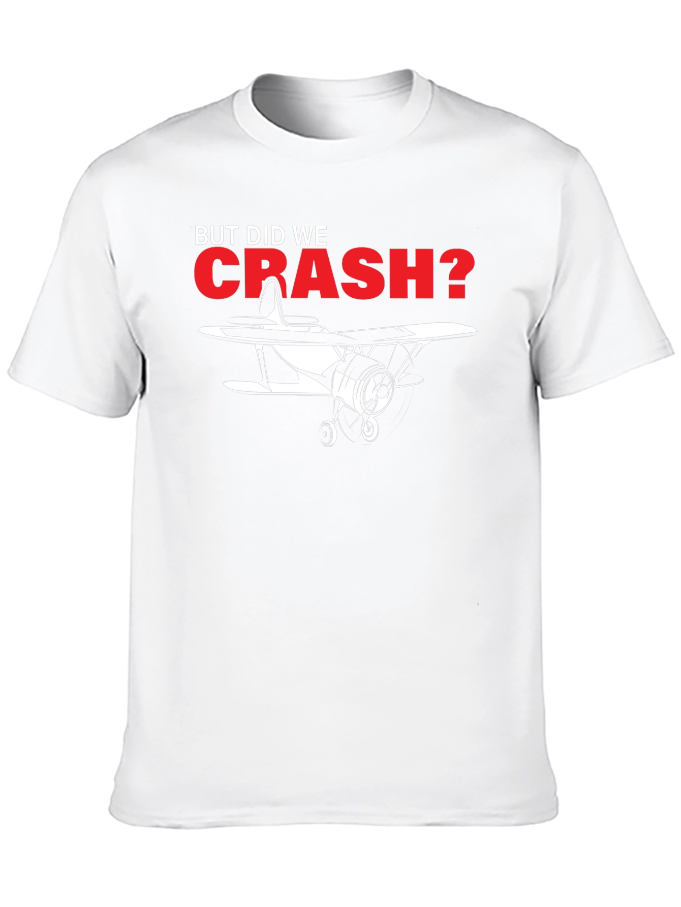 But Did We Crash? Airplane Graphic Tee - 10