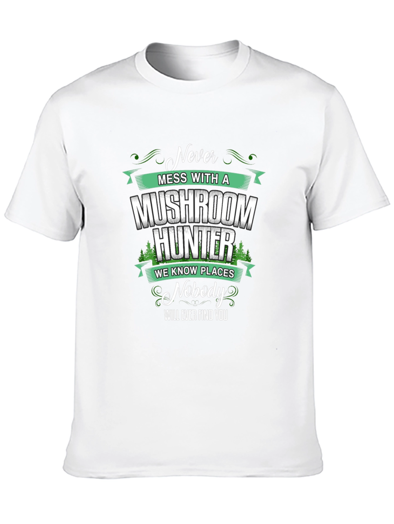 Black Mushroom Hunter T-Shirt: "Never Mess With A Mushroom Hunter"  view 10