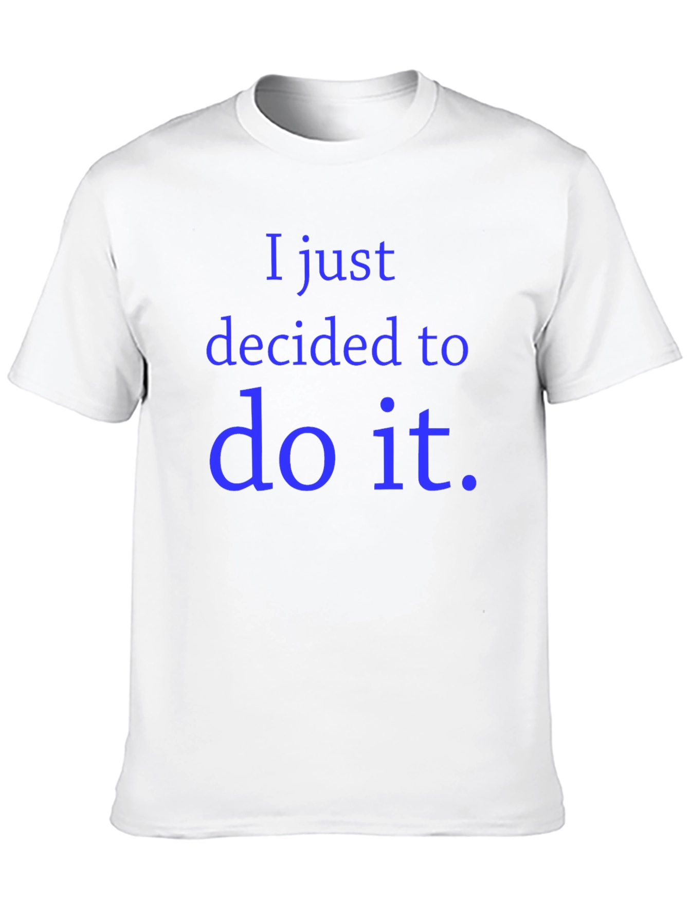 Black I Just Decided to Do It Graphic Tee view 10