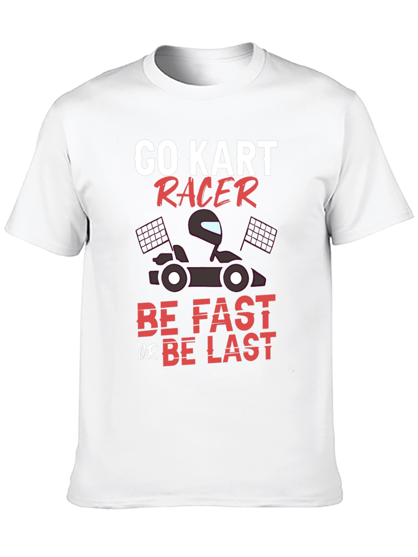 Black Go Kart Racer T-Shirt - Be Fast or Be Last Tee view 10