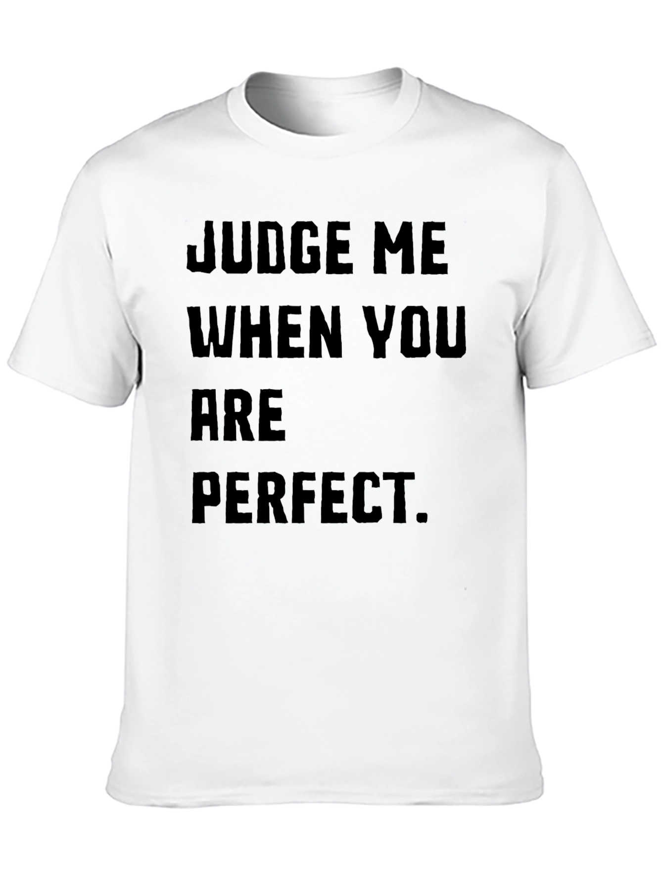 Black Judge Me When You Are Perfect Black T-Shirt view 10