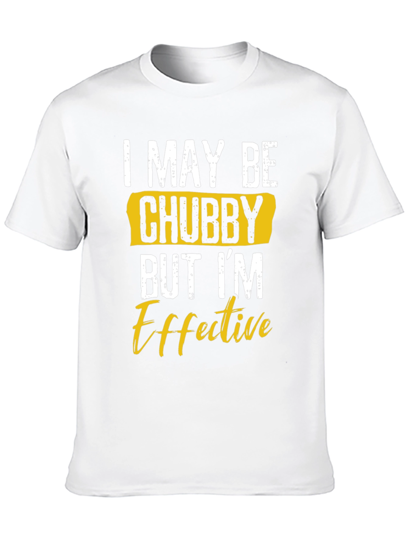 Black I May Be Chubby But I'm Effective T-Shirt view 10