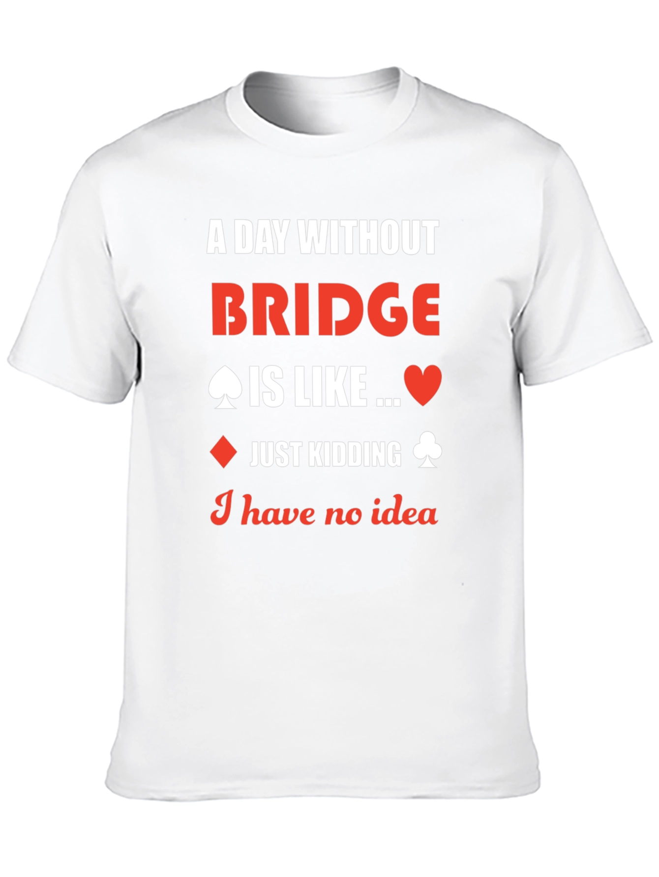 Funny Bridge Player T-Shirt - Card Game Humor Tee - 10