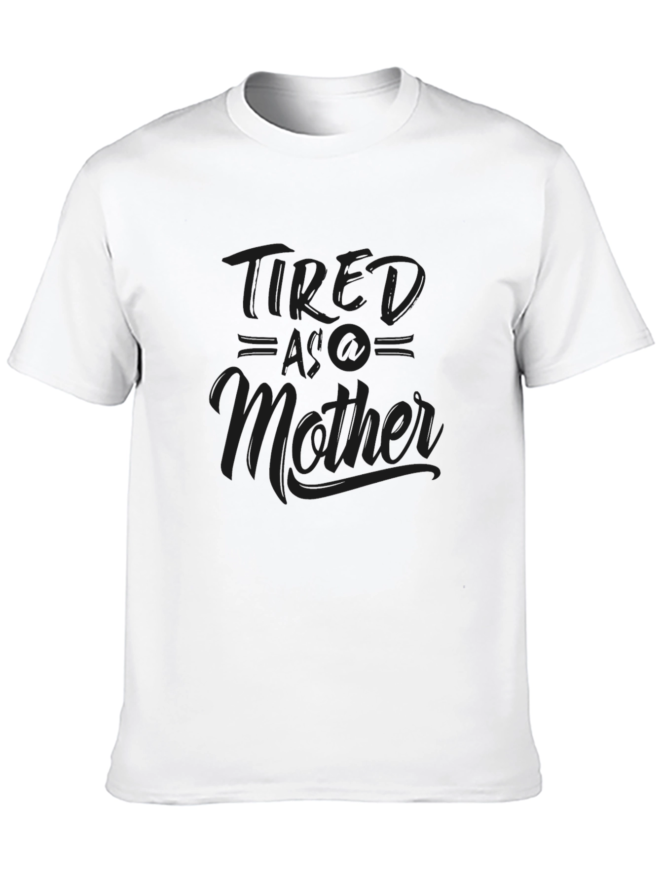 Black Tired As A Mother - Unisex T-Shirt - Casual Style view 10