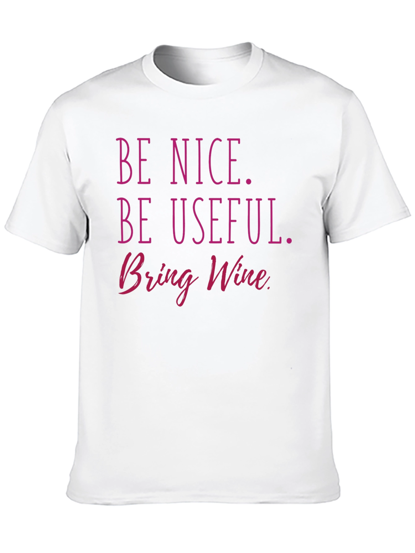 Black Be Nice, Be Useful, Bring Wine T-Shirt view 10