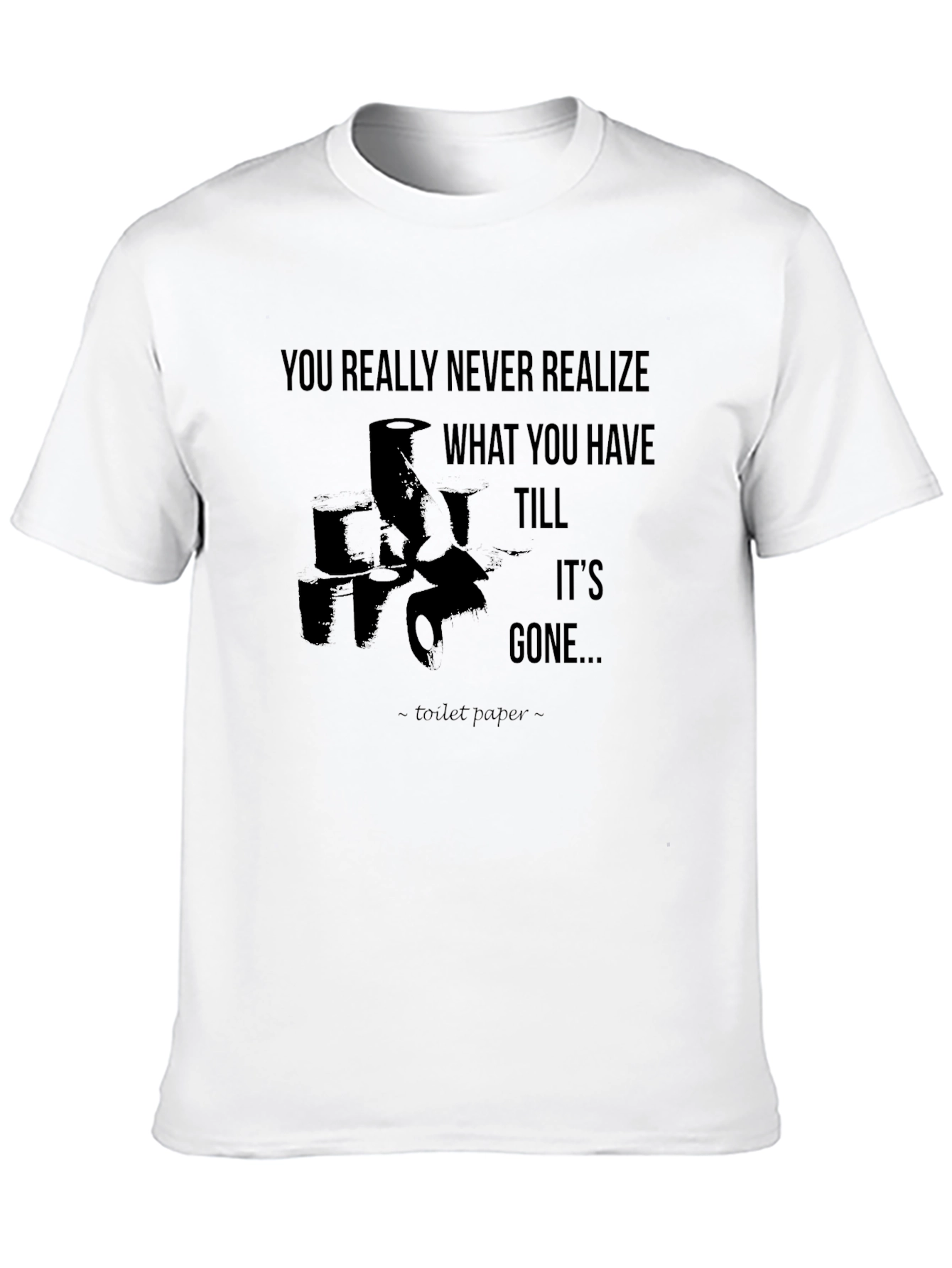 Black Toilet Paper Quote Graphic Tee Humor T-Shirt view 10