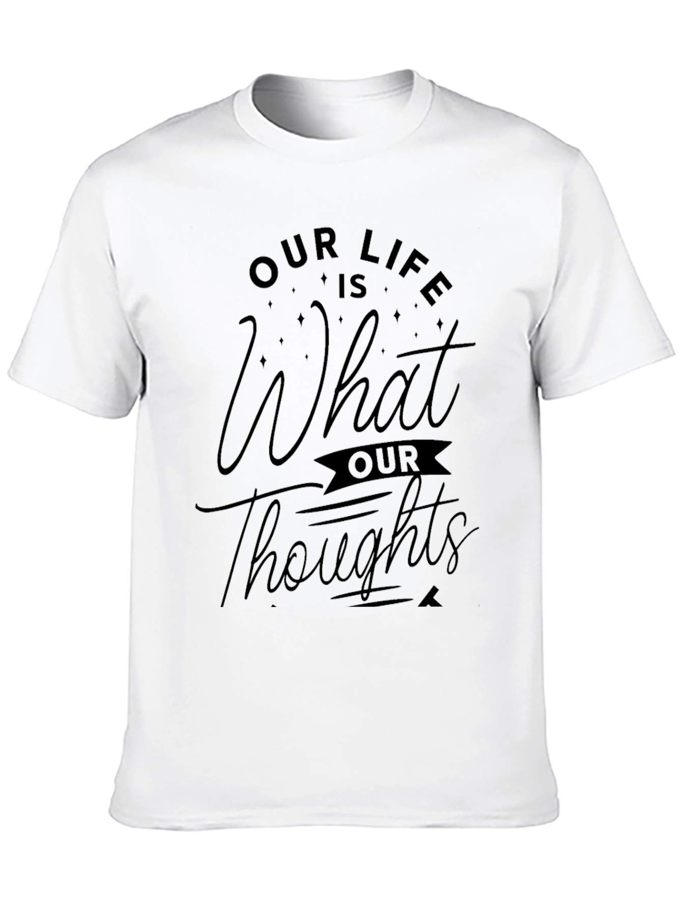 Black Our Life is What Our Thoughts Make It Black T-Shirt view 10