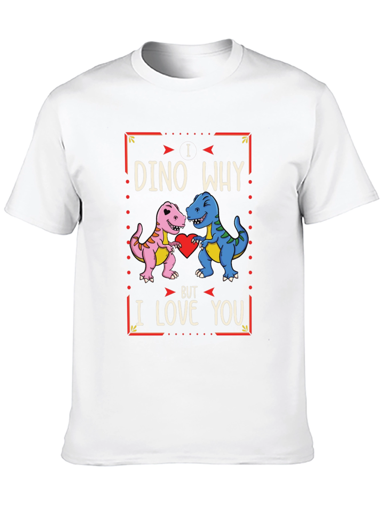 Black I Dino Why But I Love You Valentine's Day T-Shirt view 10