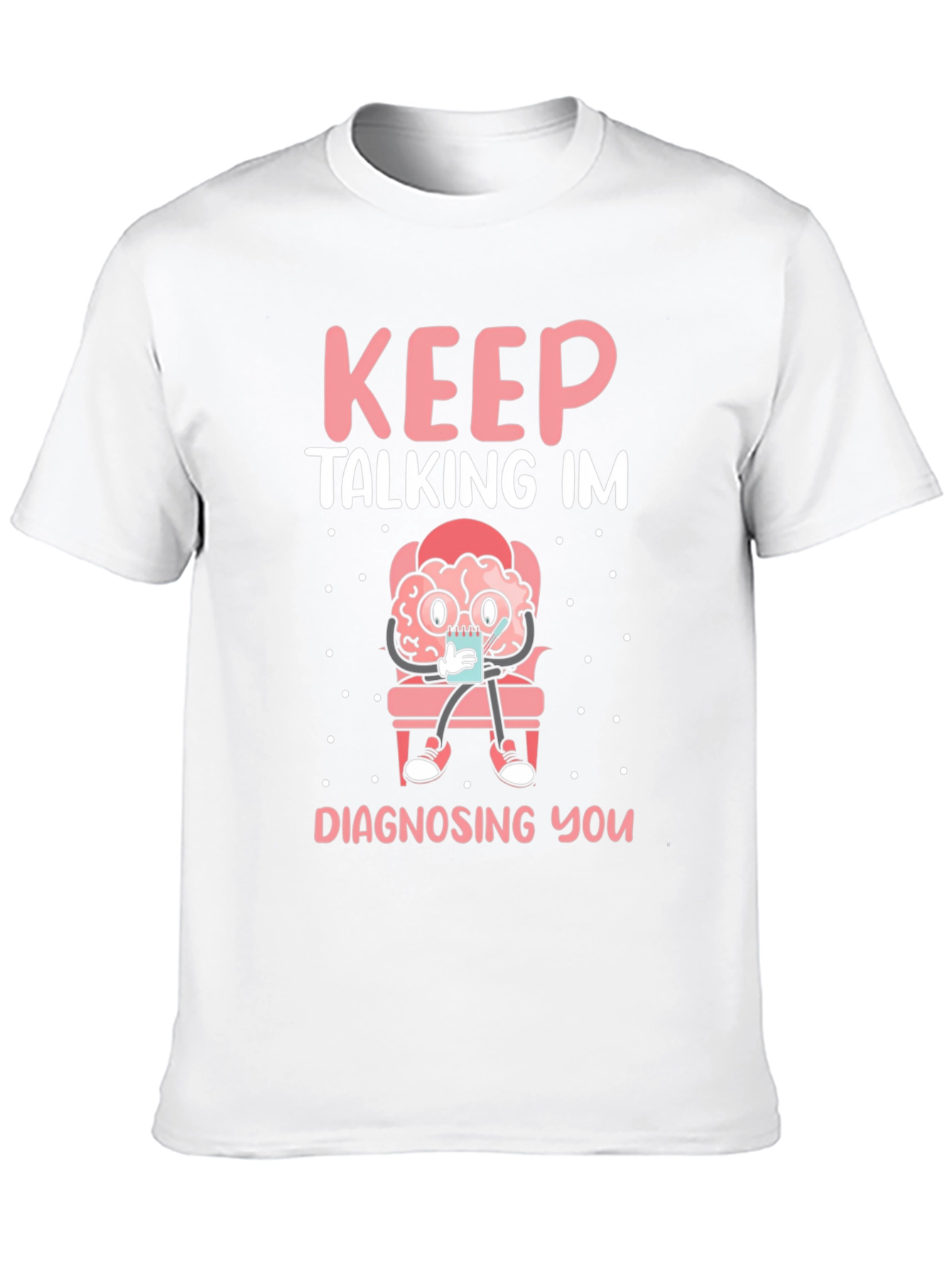 Black Keep Talking I'm Diagnosing You T-Shirt view 10