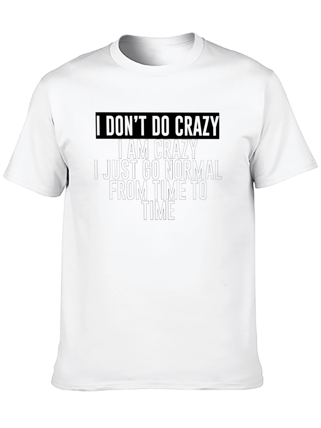 Black I Don't Do Crazy T-Shirt - Funny Graphic Tee view 10