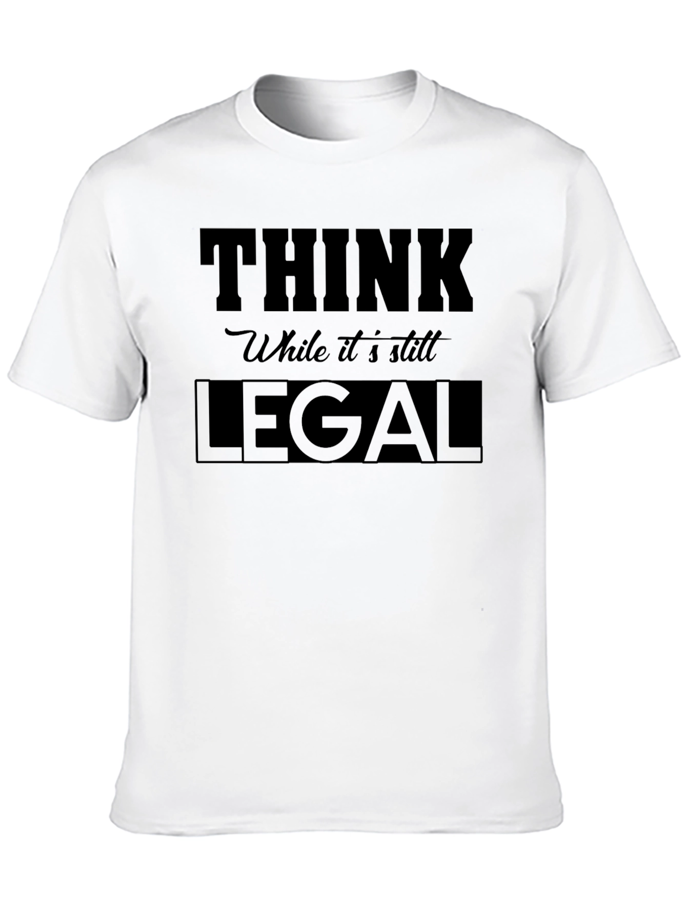 Black Think While it's Still Legal - Graphic Tee view 10