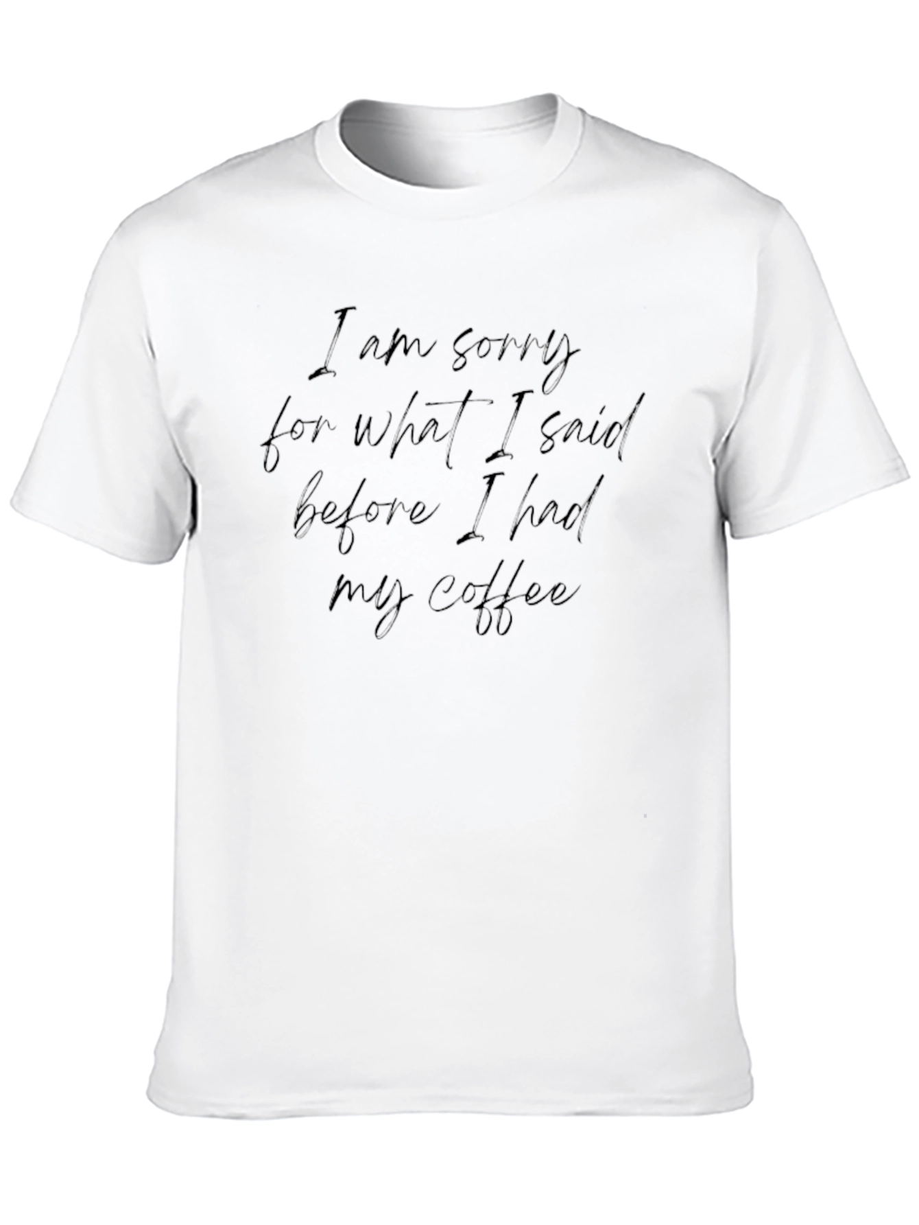 Black I Am Sorry Coffee Black Graphic T-Shirt view 10