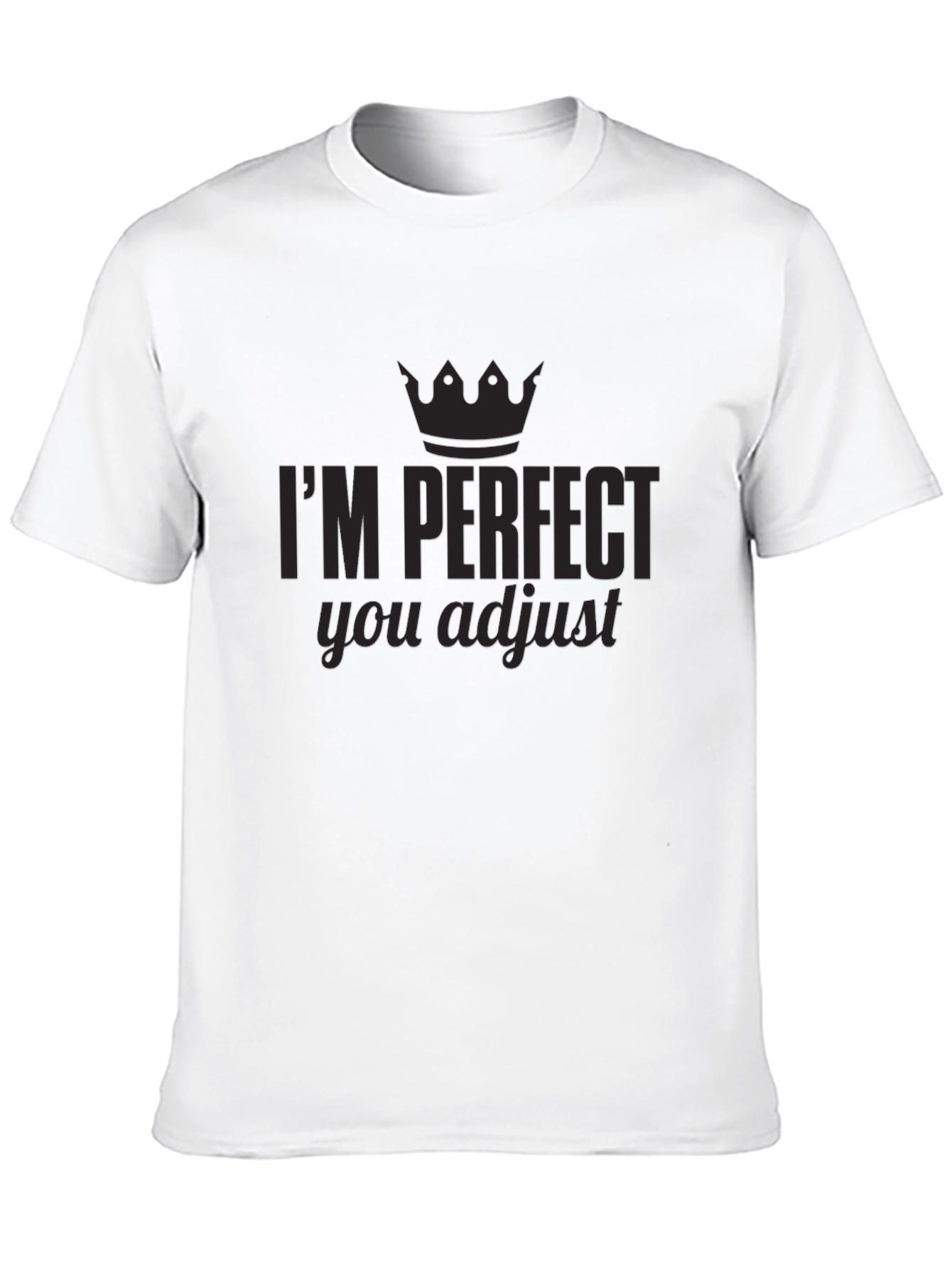 Black I'm Perfect You Adjust Graphic Tee view 10