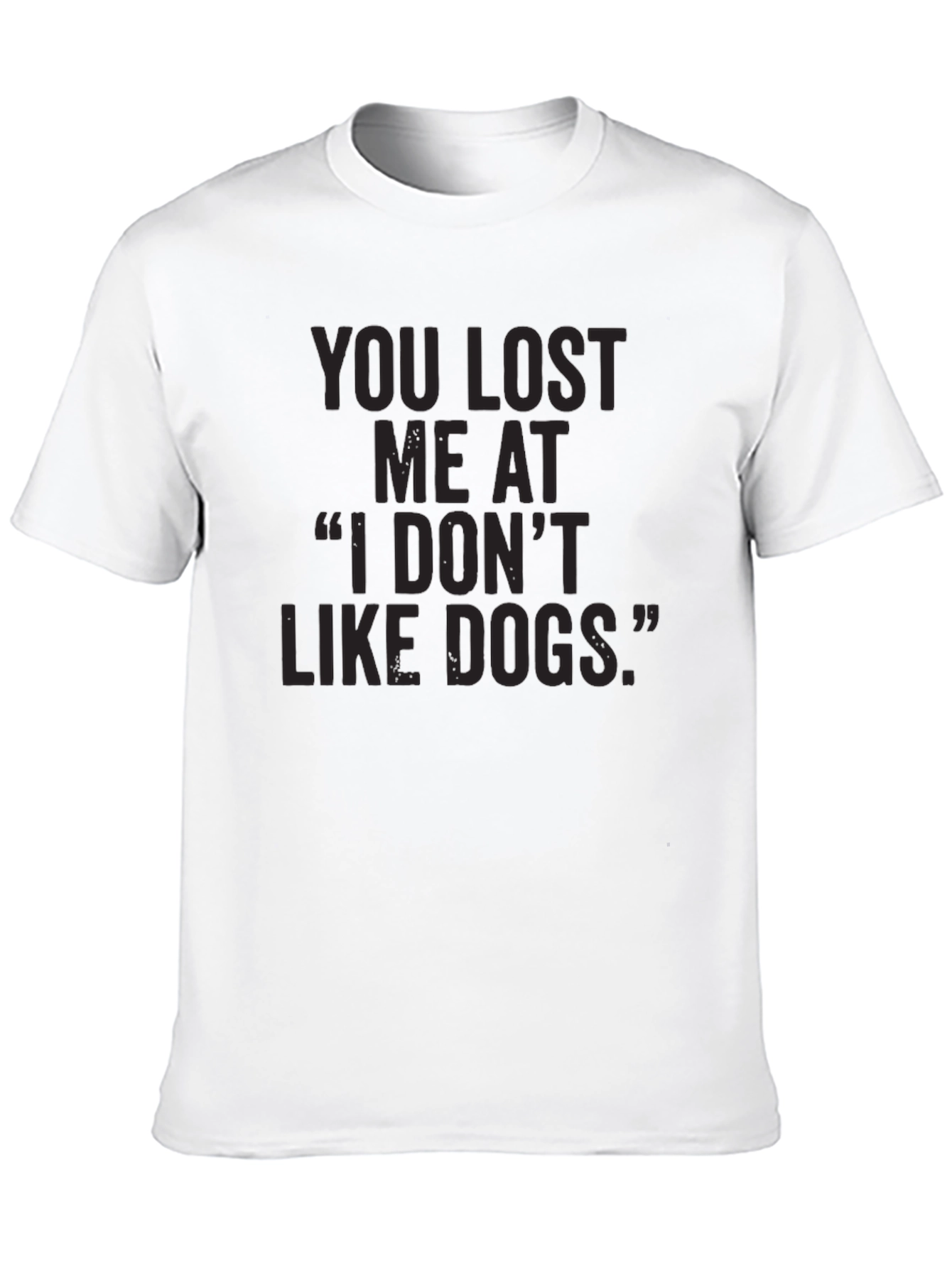 Black Dog Lover T-Shirt: You Lost Me At 'I Don't Like Dogs' view 10