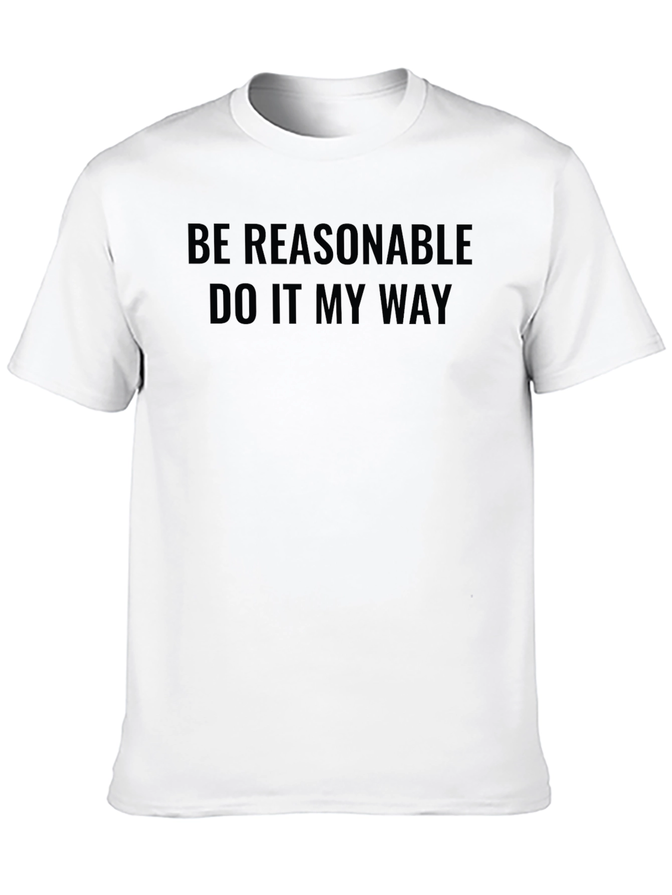 Black Be Reasonable Tee - Funny Slogan Graphic T-Shirt view 10