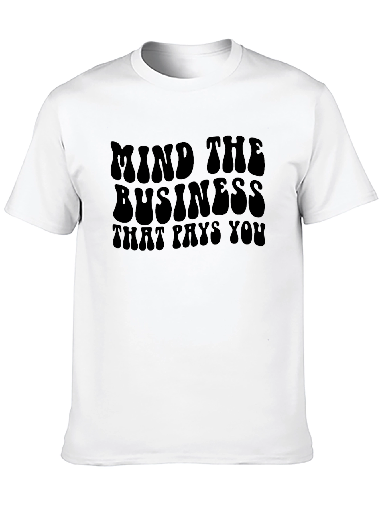 Black Mind The Business That Pays You Graphic T-Shirt view 10