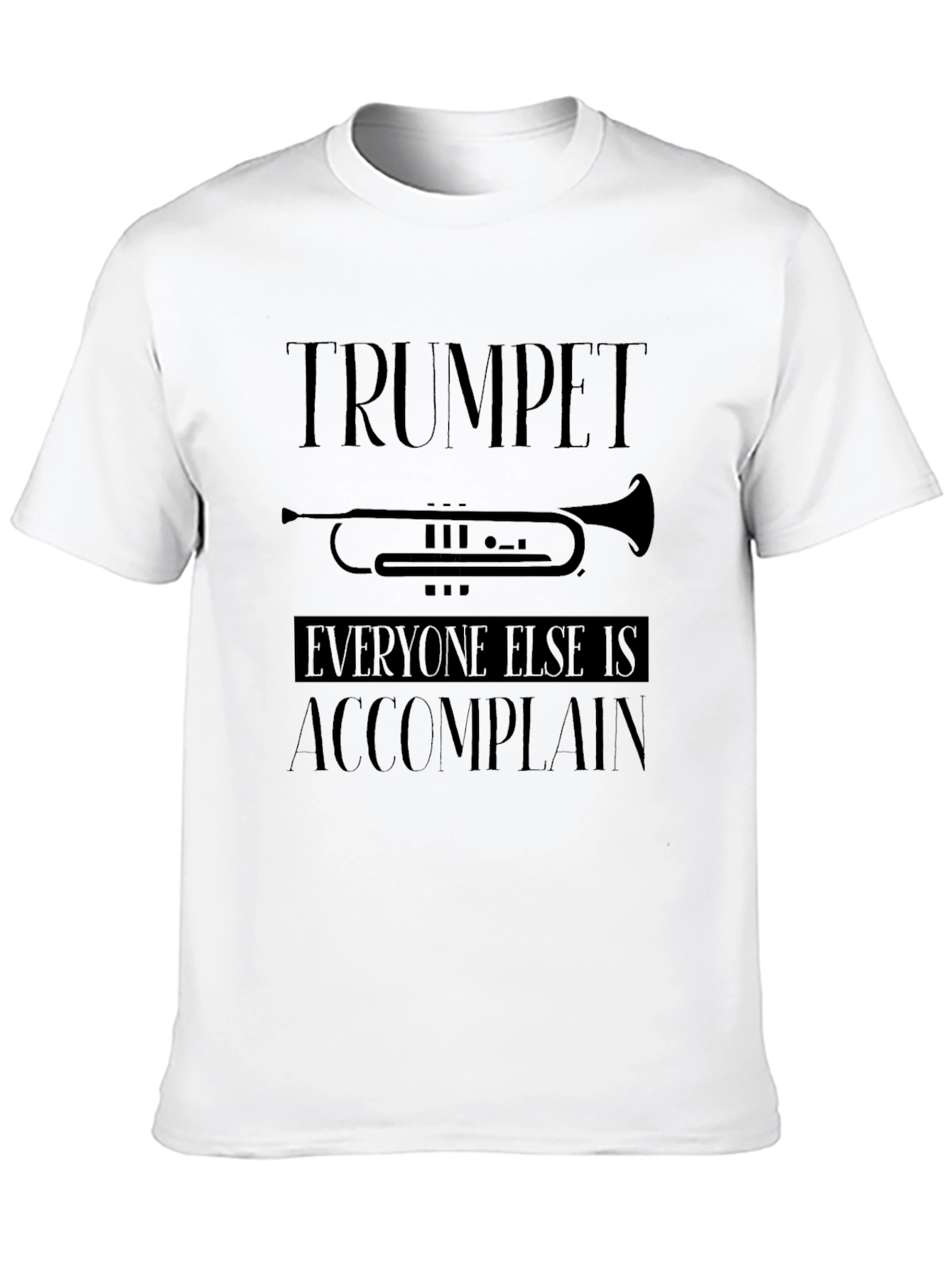 Black Trumpet Player T-Shirt: Everyone Else is Accomplain view 10