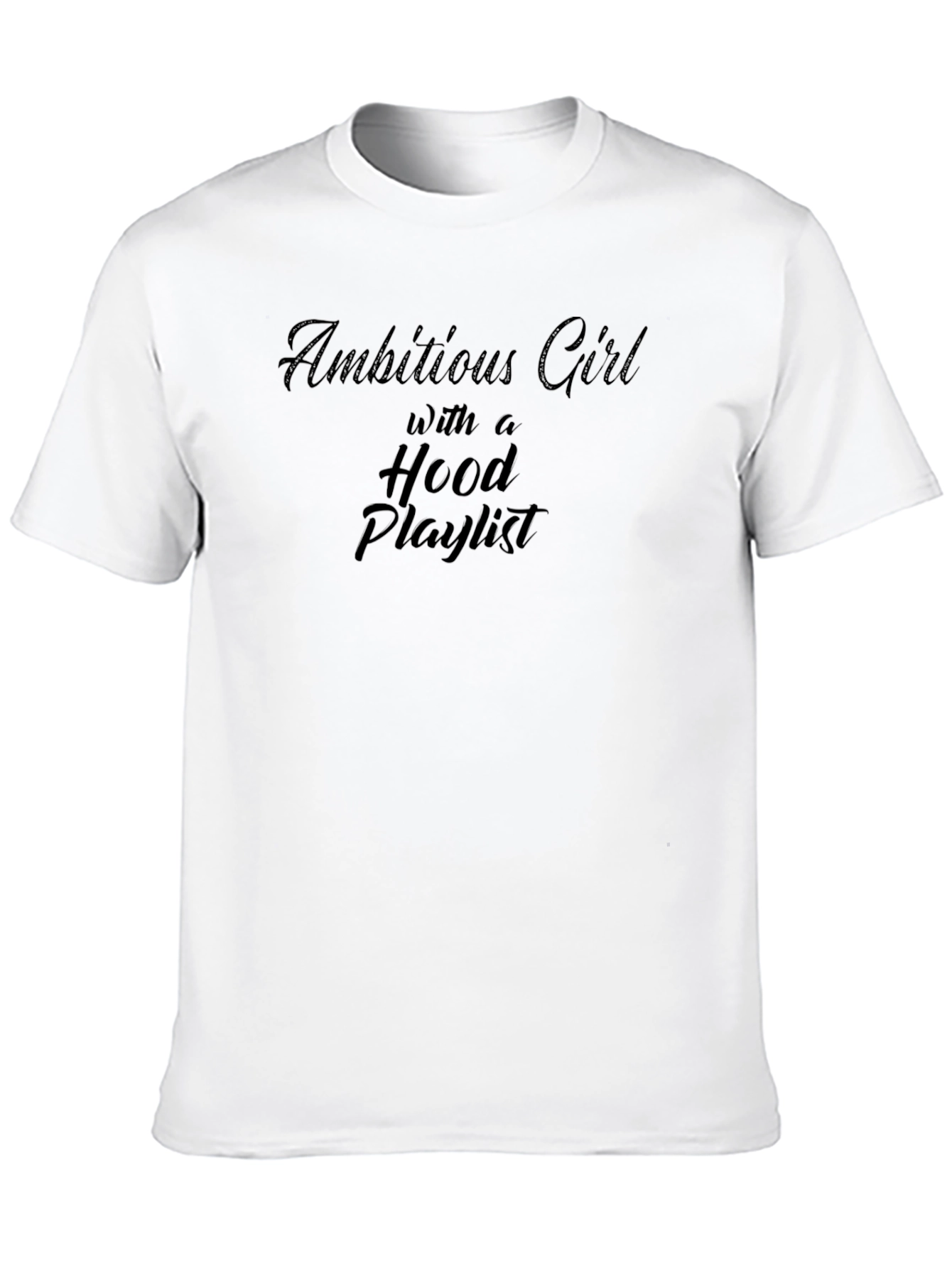 Black Ambitious Girl Hood Playlist Black T-Shirt view 10