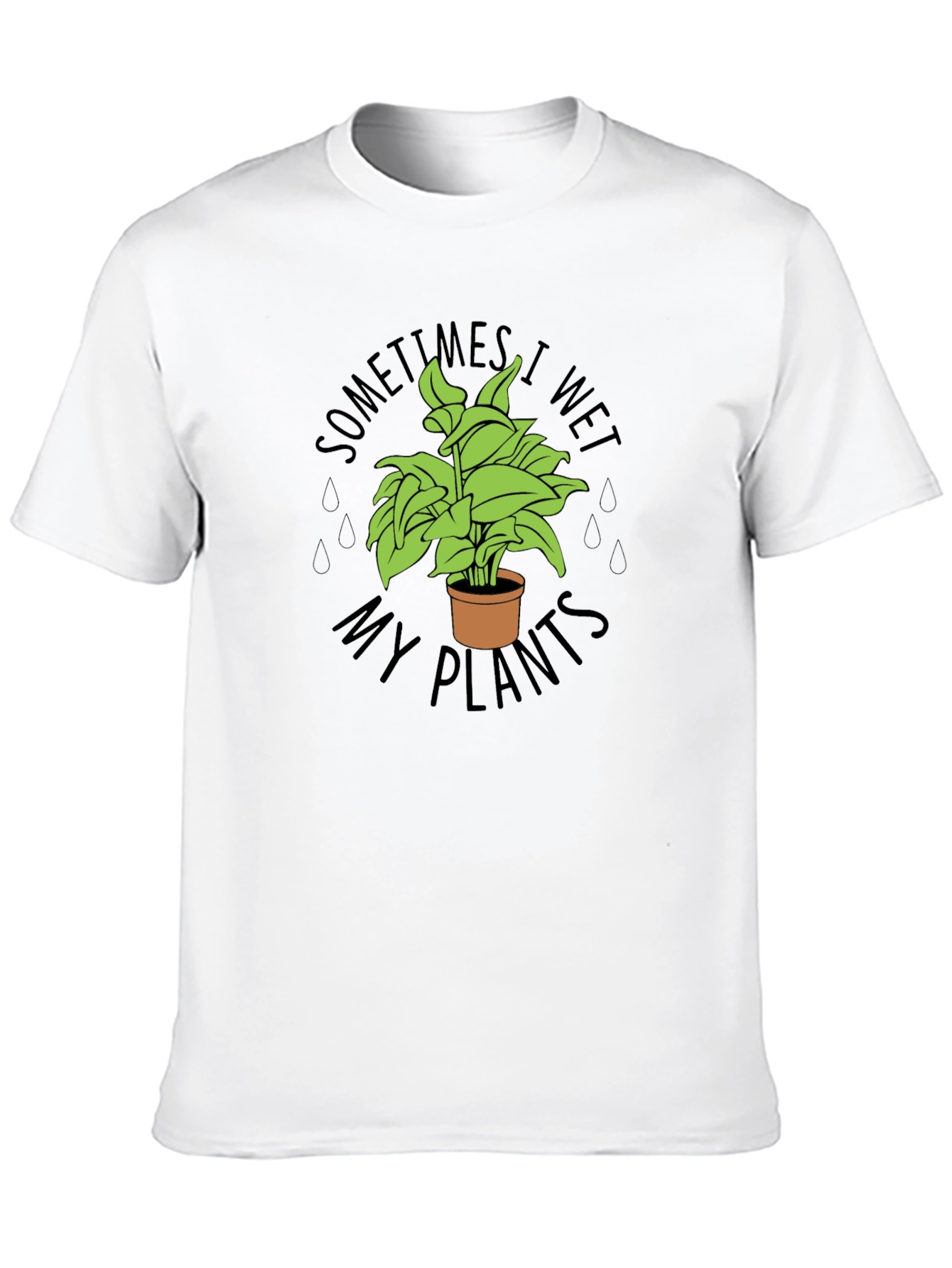 Black Sometimes I Wet My Plants Funny T-Shirt view 10