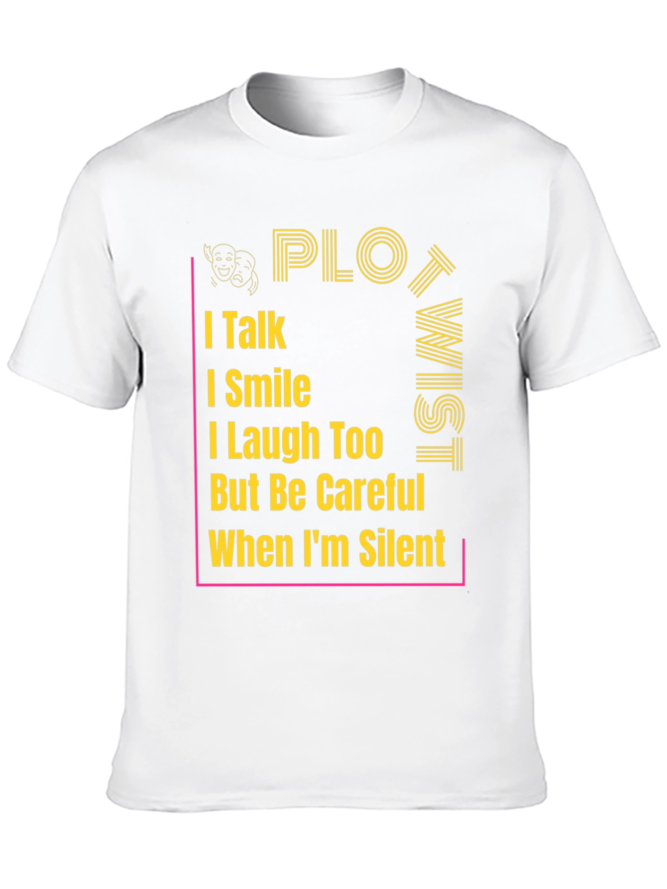 Plot Twist T-Shirt - I Talk, I Smile Graphic Tee - 10