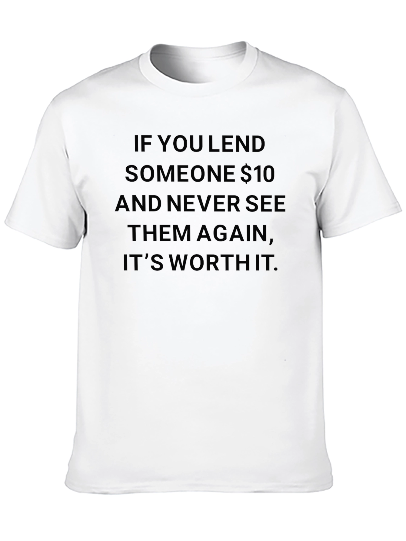 Black Funny $10 Loan Black T-Shirt - Worth It view 10