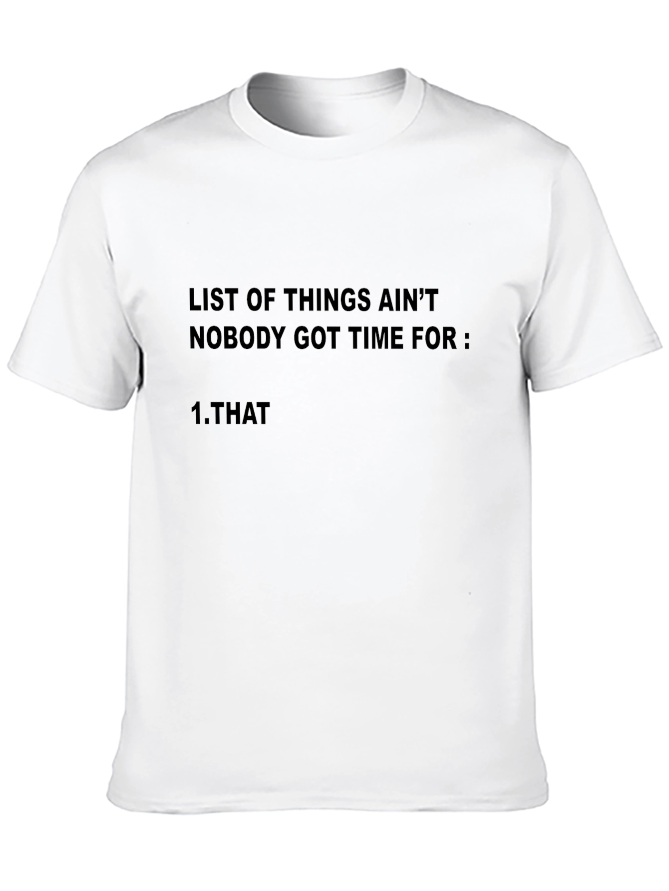 Black Funny Graphic T-Shirt: Ain't Nobody Got Time for That view 10