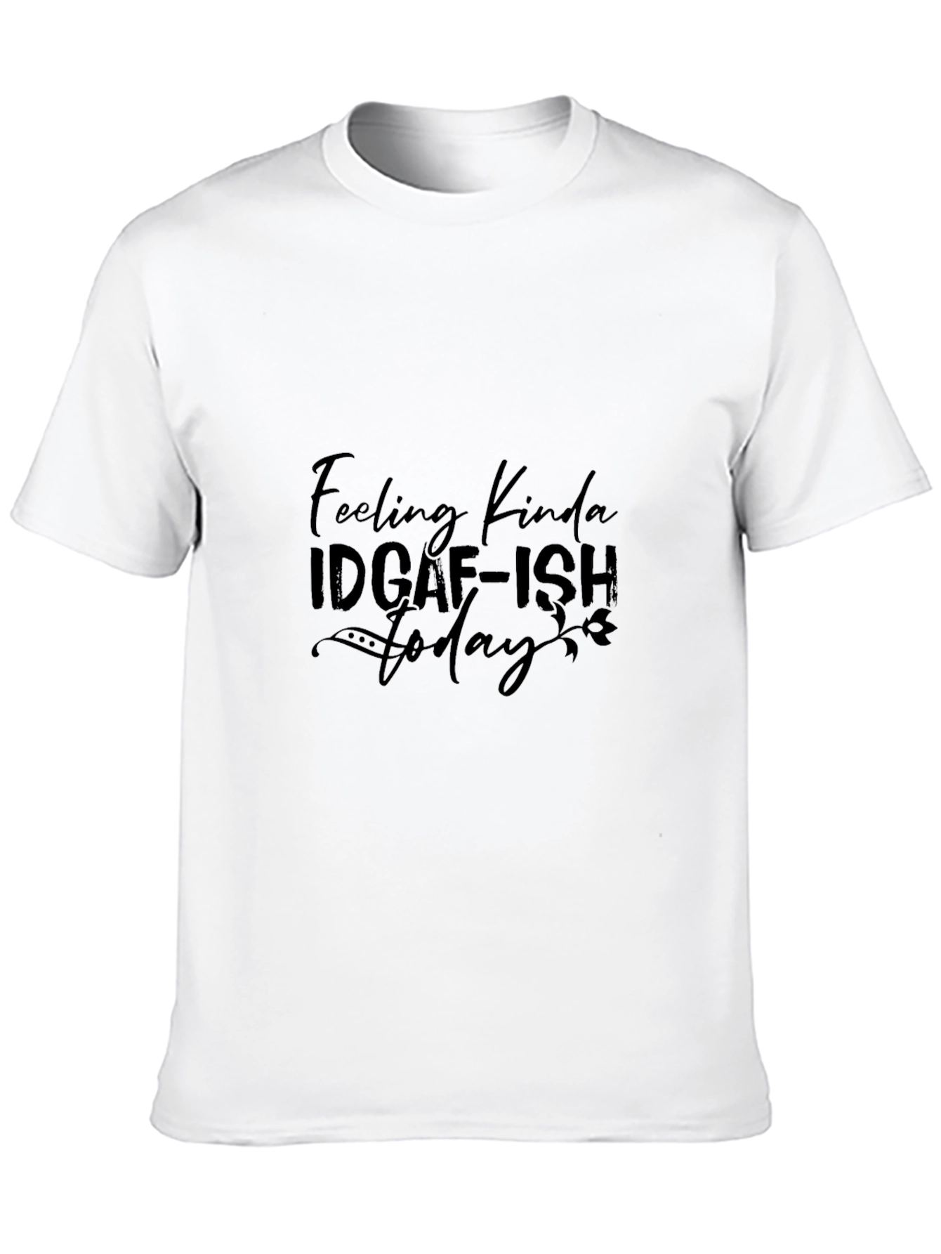 Black Feeling Kinda IDGAF-ISH T-Shirt view 10