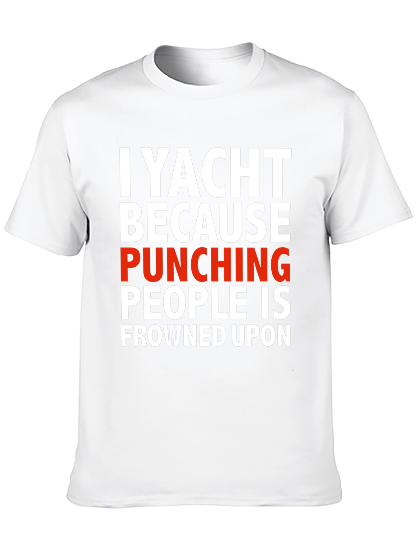Black I Yacht Because Punching People is Frowned Upon T-Shirt view 10