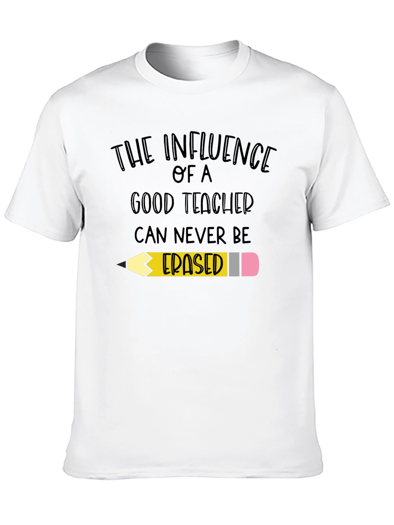 Teacher Influence T-Shirt - Never Erased! - 10
