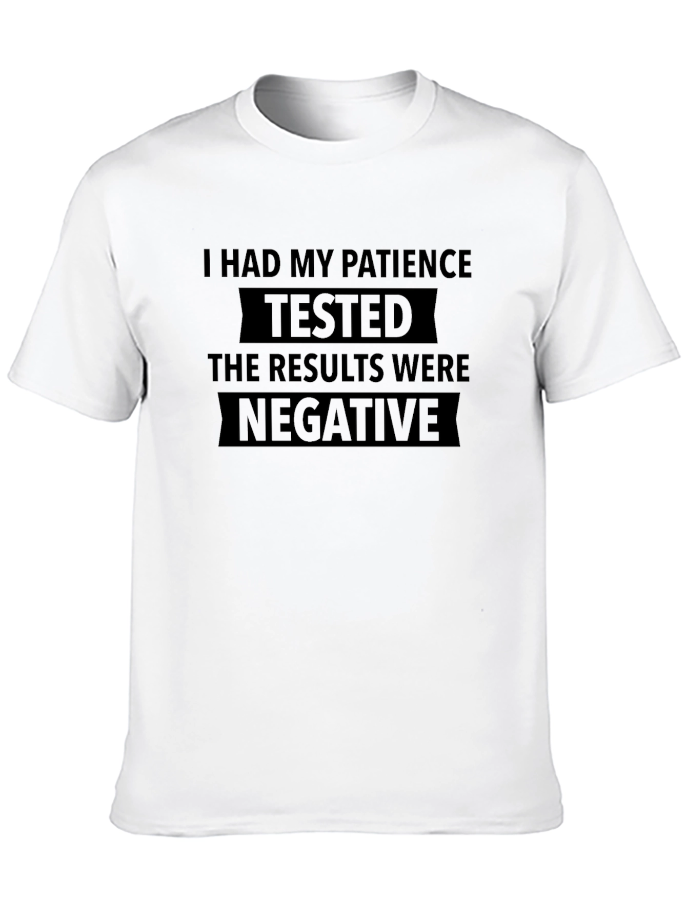 Black I Had My Patience Tested Funny T-Shirt view 10