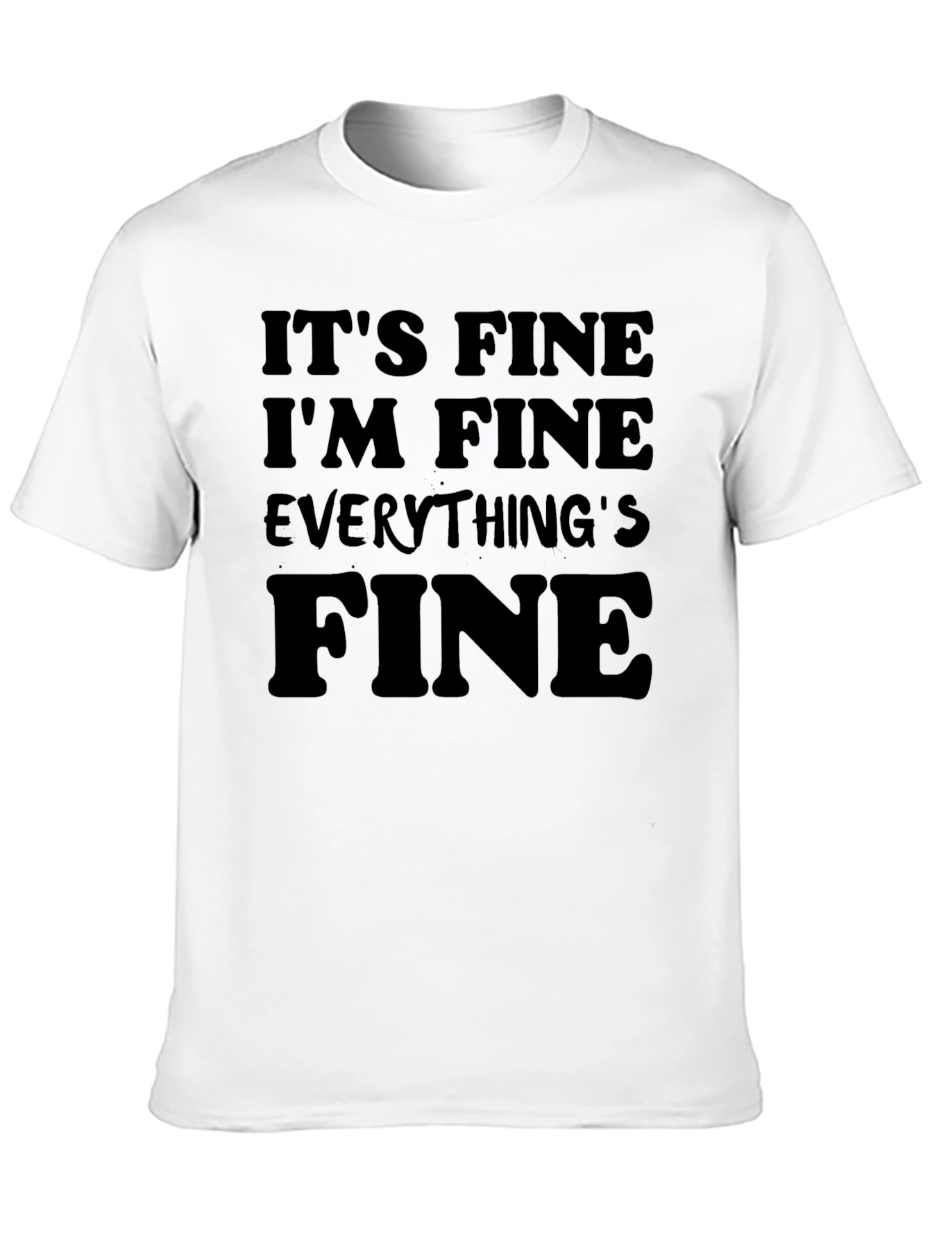 Black It's Fine I'm Fine Everything's Fine T-Shirt view 10